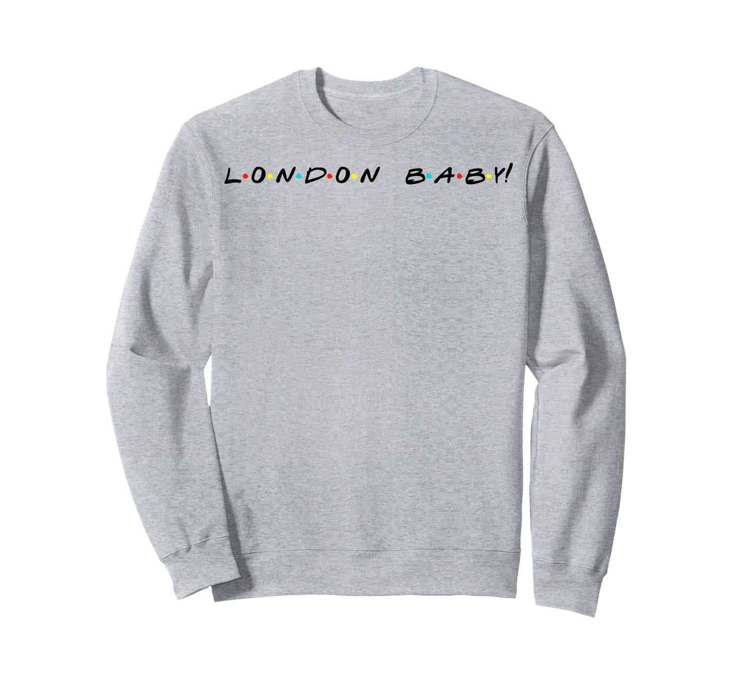 London Baby! Funny Quote T-Shirt T-Shirt