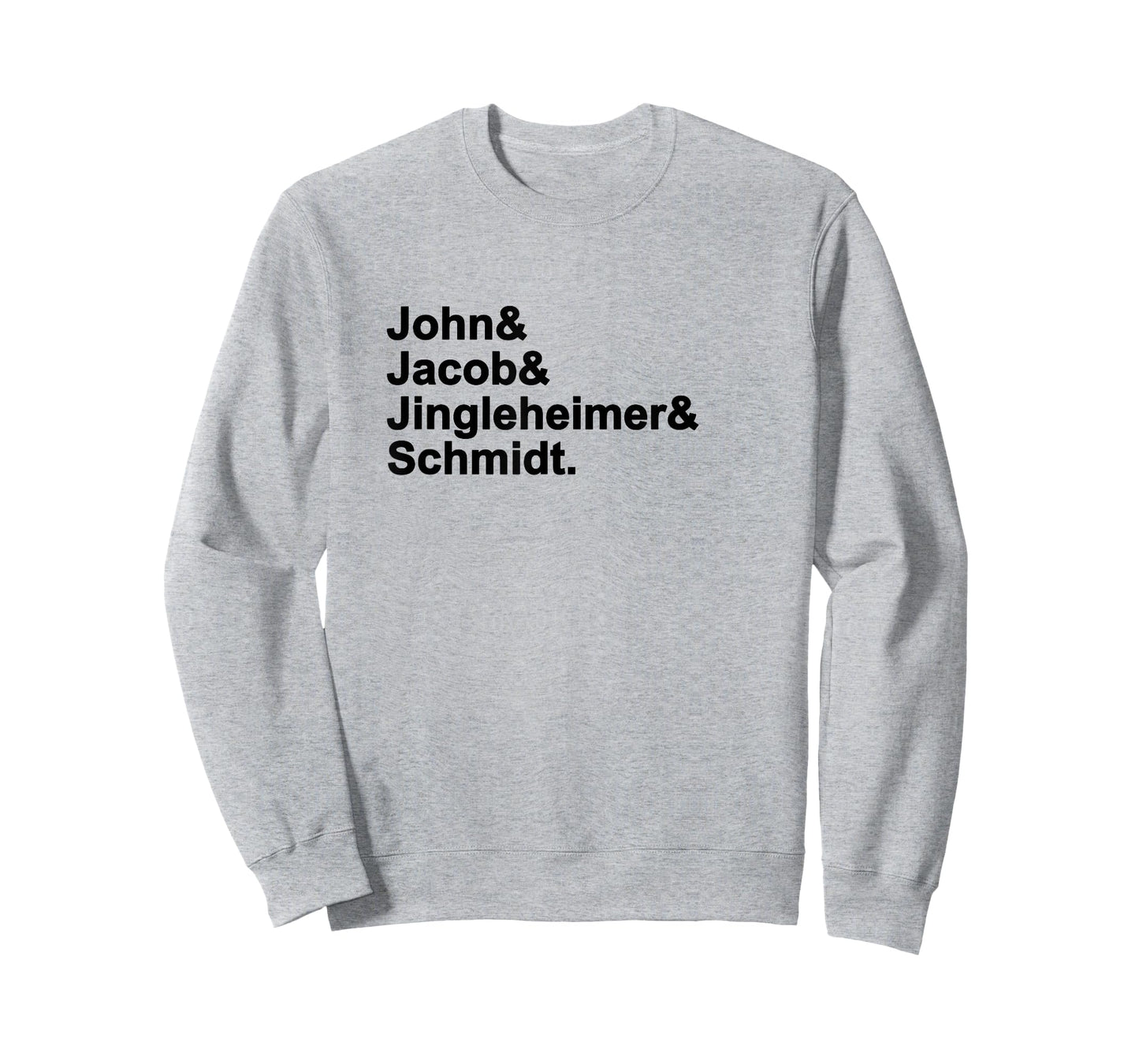 John & Jacob & Jingleheimer & Schmidt. Funny Favorite T-Shirt