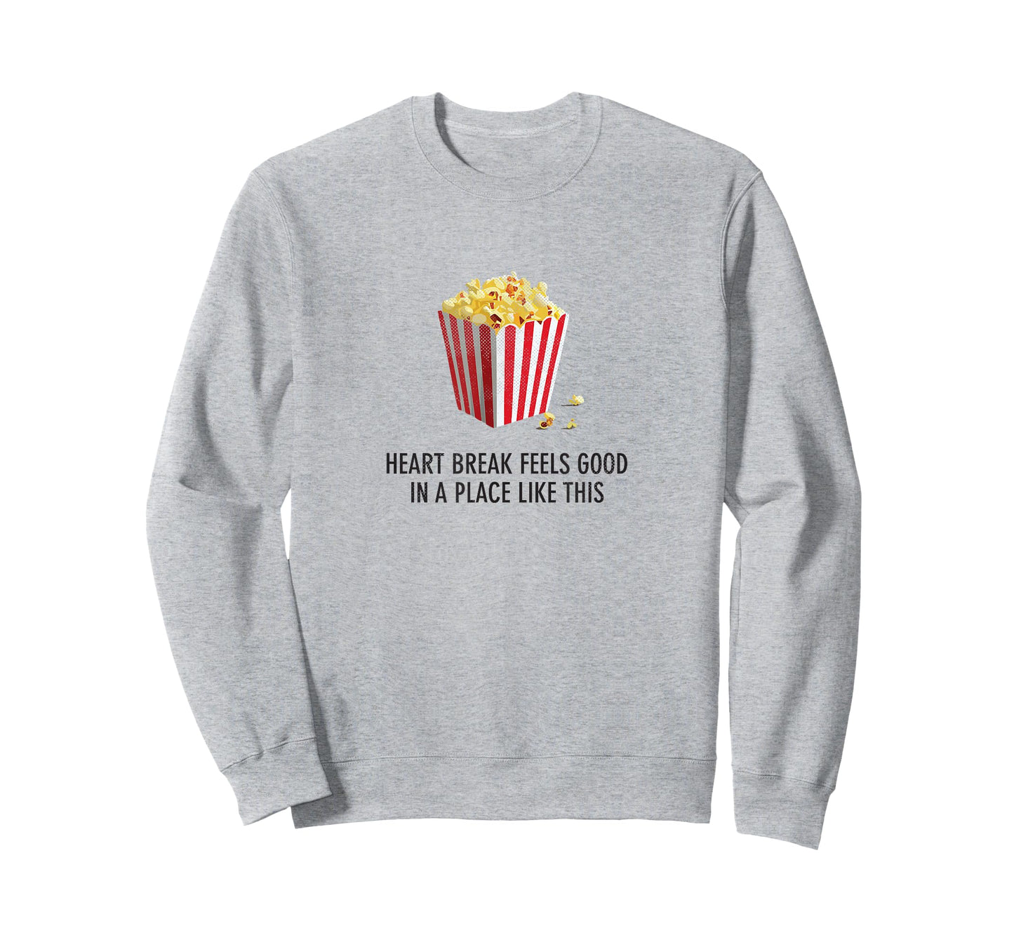 Heartbreak feels good in a place like this - Funny T-Shirt