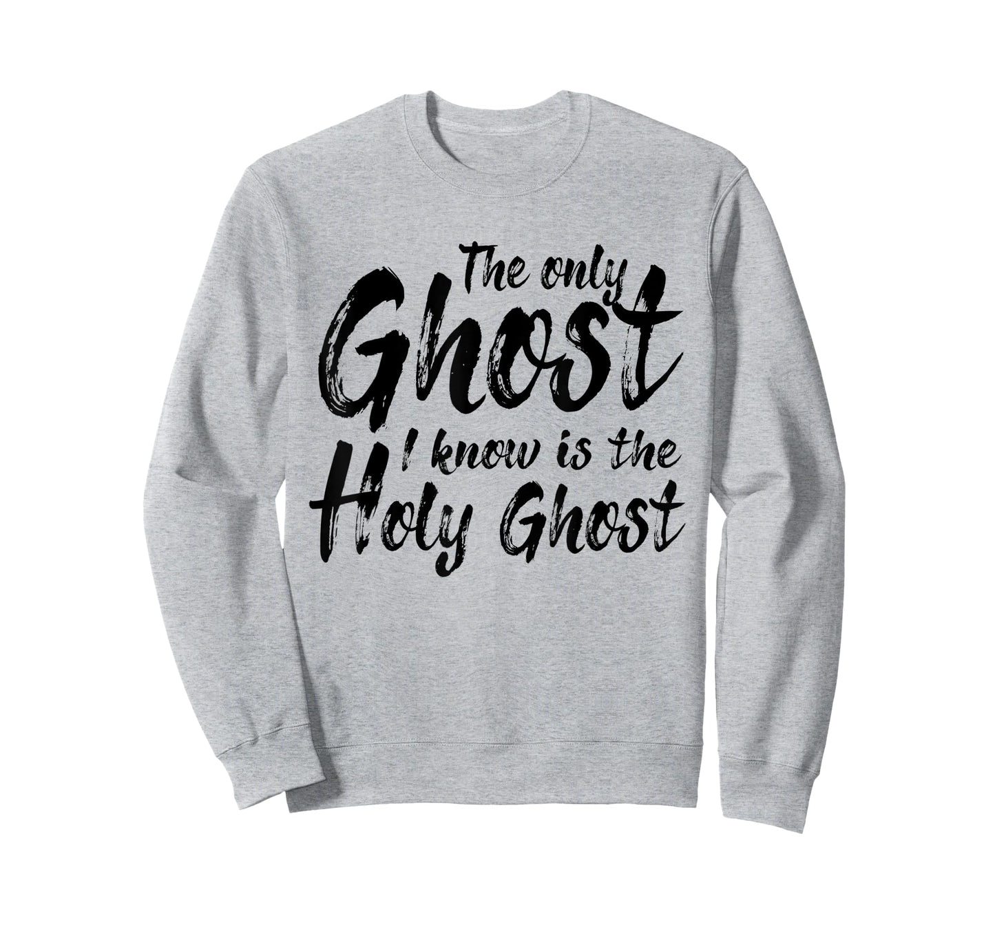 The Only Ghost I Know Is The Holy Ghost | Christian T-Shirt