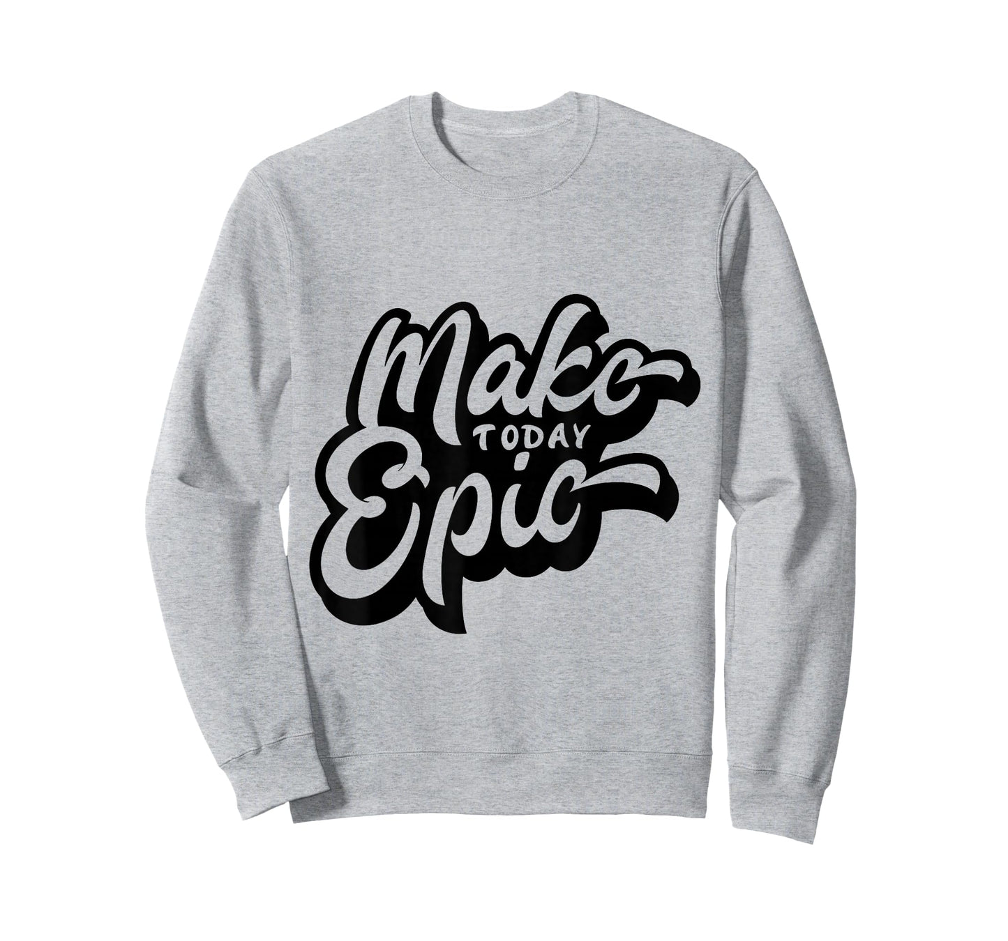 Make Today Epic! - Quote - Positive Mindset , Funny, Cute T-Shirt
