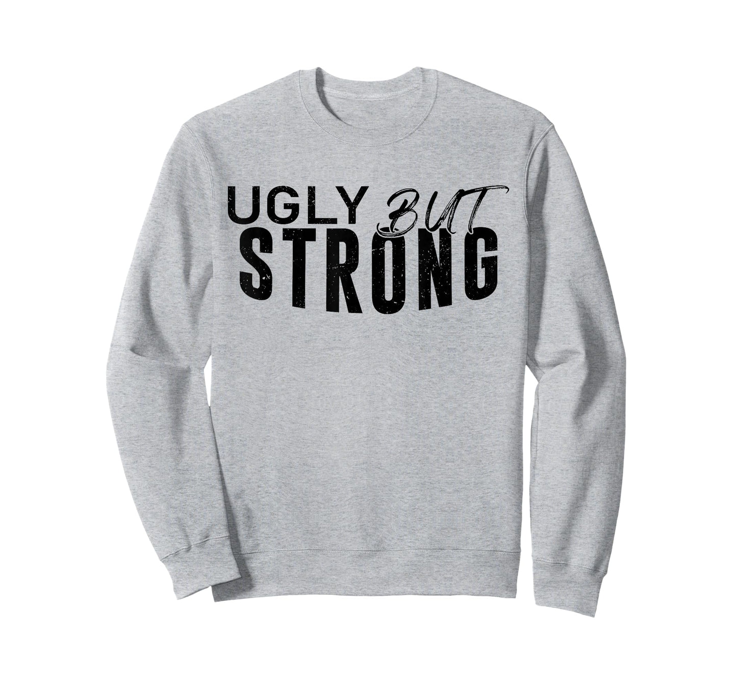 Ugly But Strong - Funny Gym Workout Motivation T-Shirt