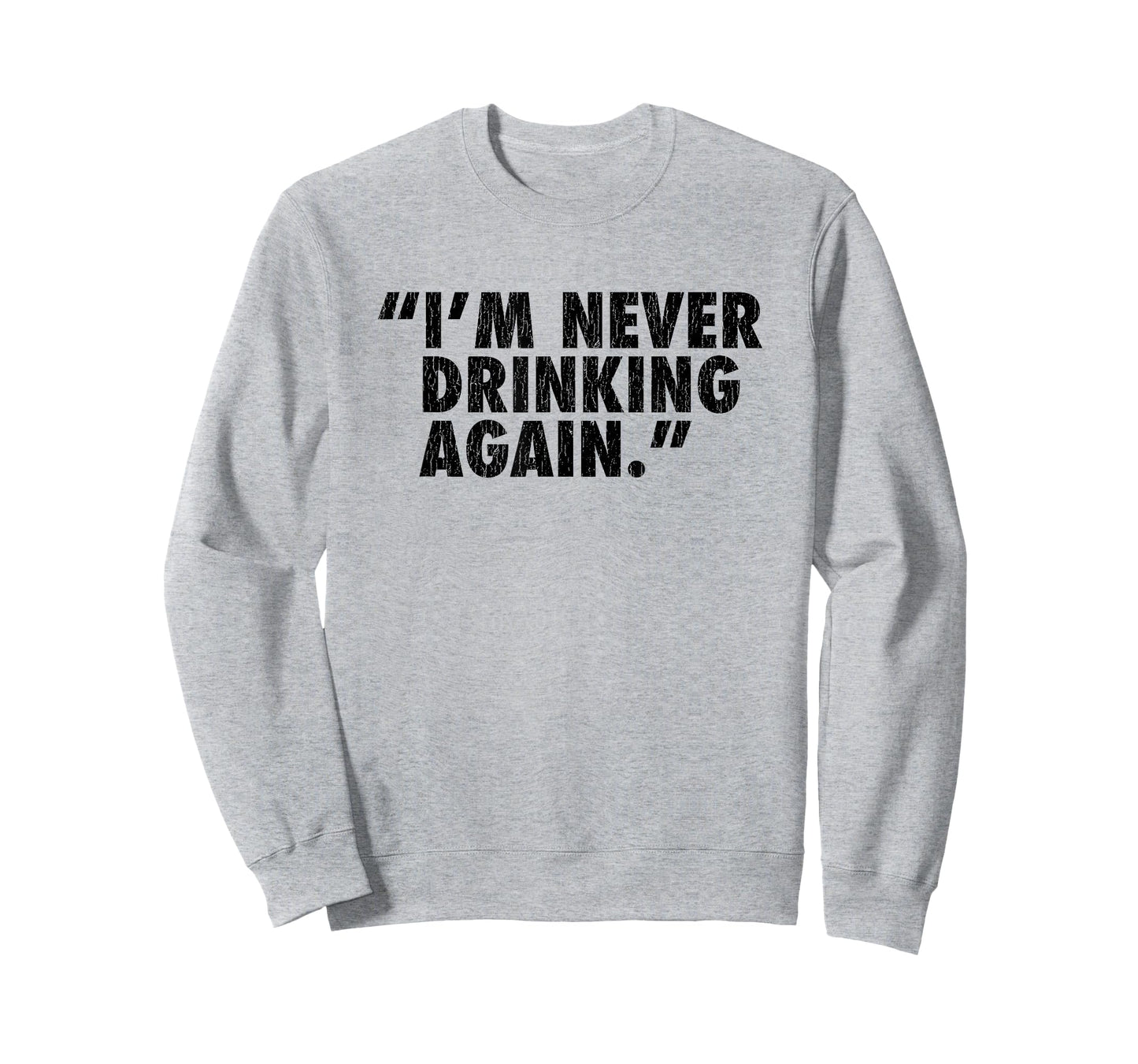 "I'm Never Drinking Again." T-Shirt