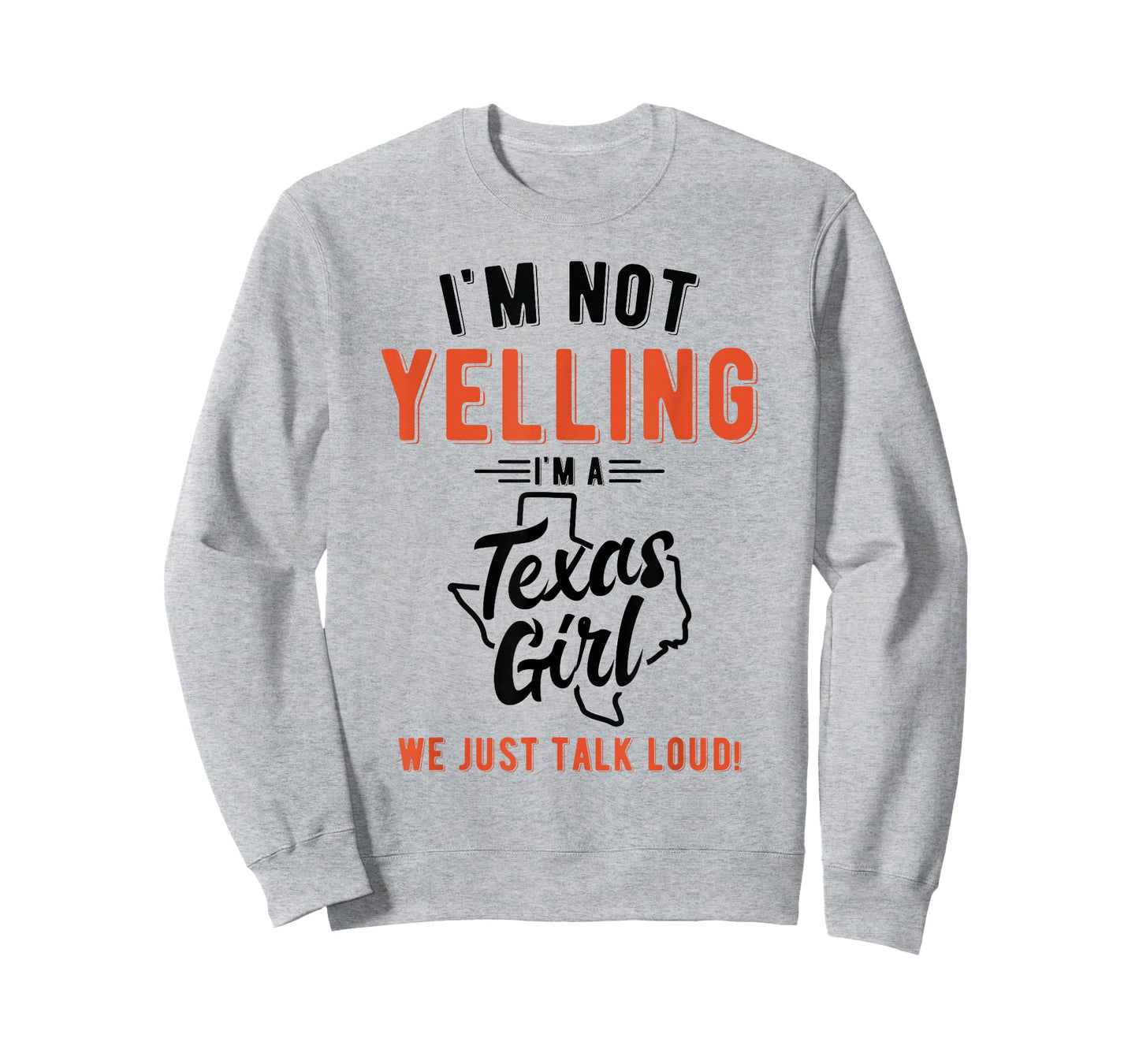 I'm Not Yelling I'm A Texas Girl We Just Talk Loud Shirt T-Shirt