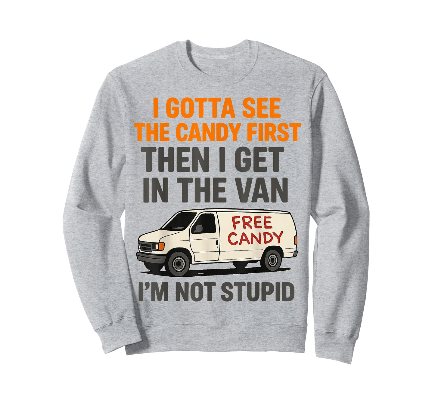 I Gotta See The Candy First Then I Get In The Van T-Shirt