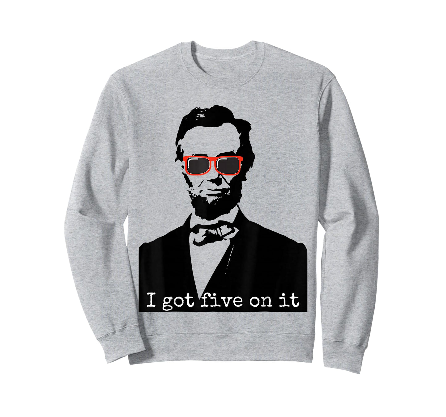Abraham Lincoln I Got Five On It T-Shirt T-Shirt