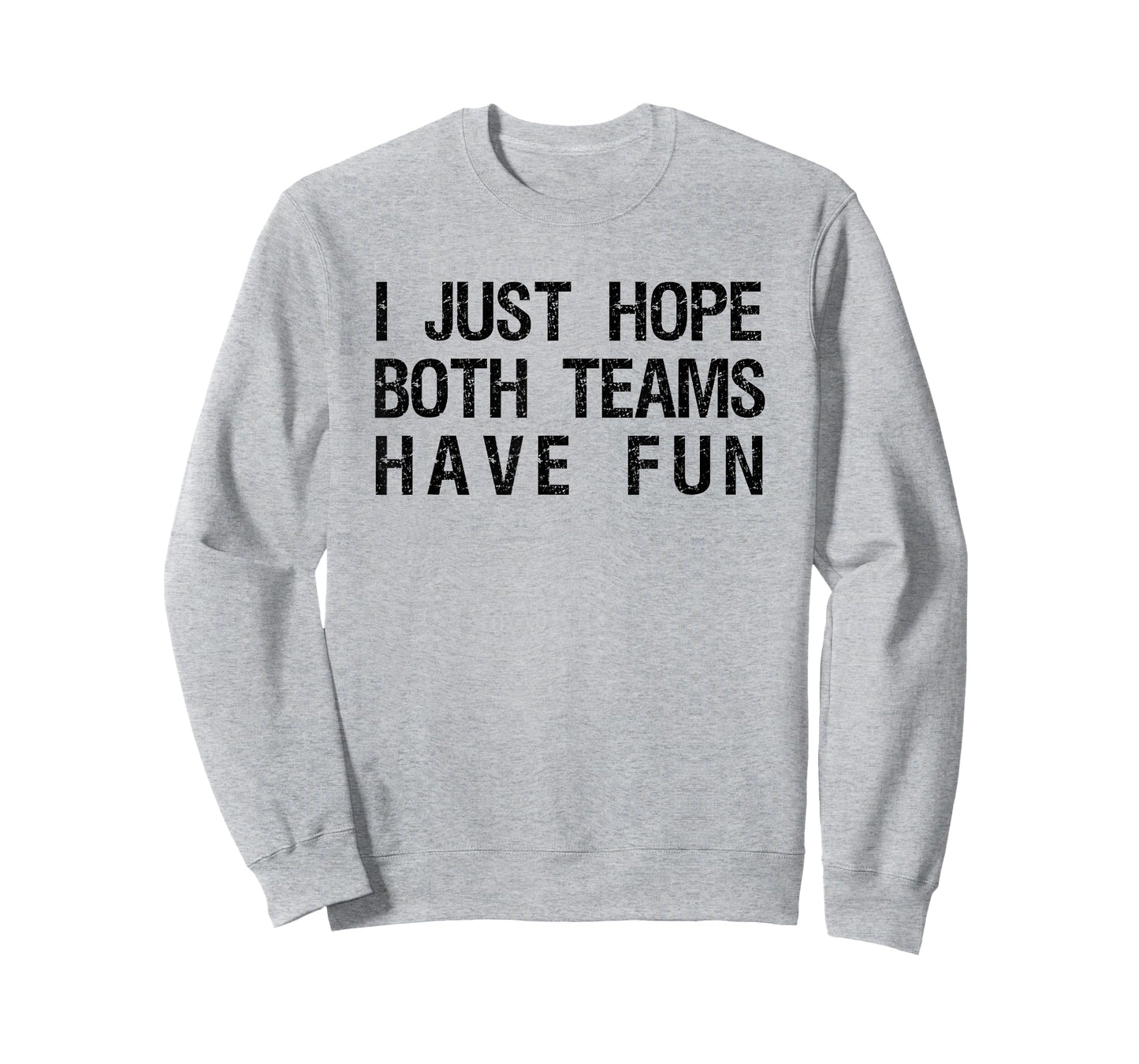 I Just Hope Both Teams Have Fun Funny Sports Team Sayings T-Shirt