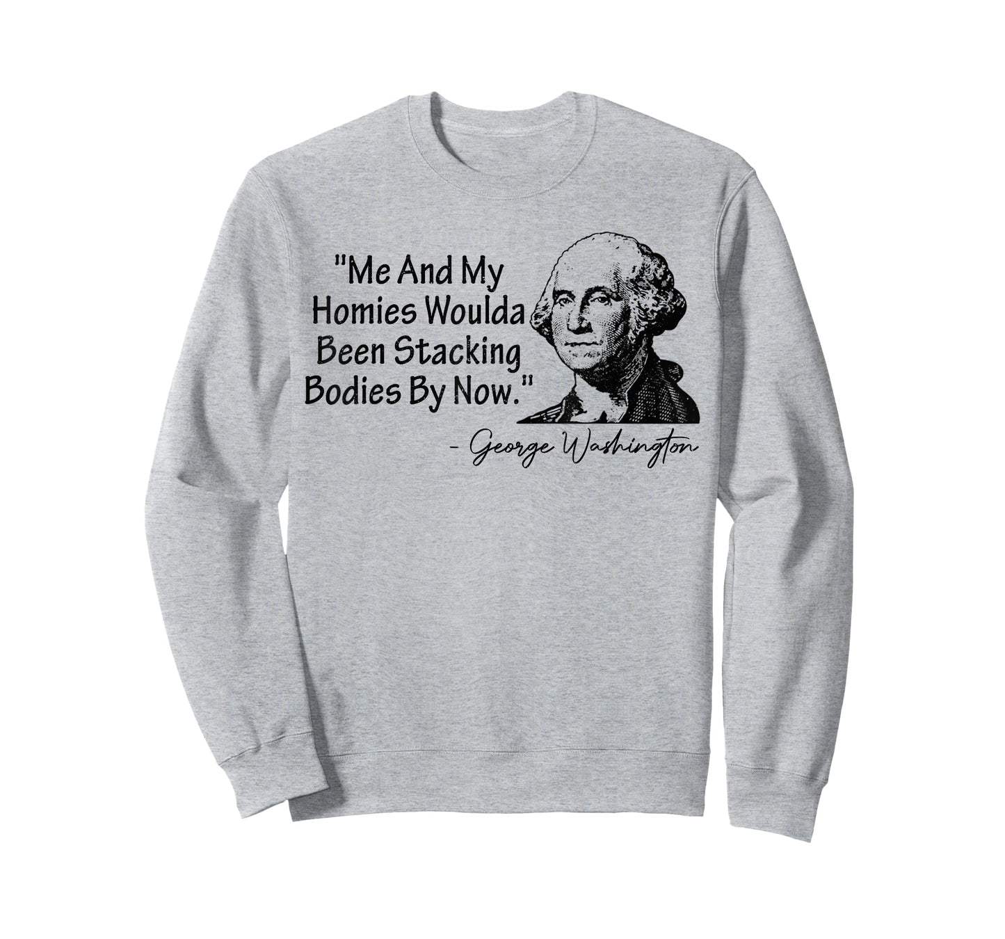 Me and My Homies Woulda Been Stacking Bodies T-Shirt