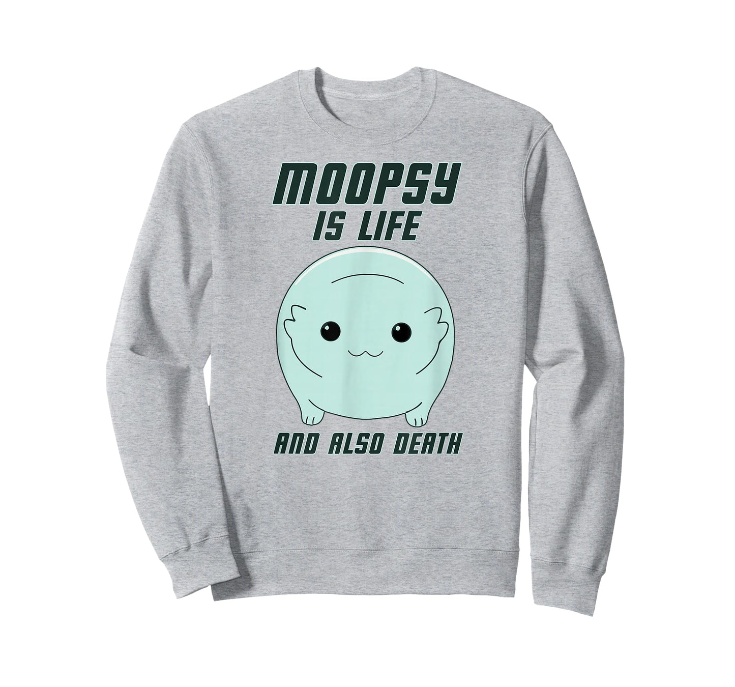 GatorDesign LLC Moopsy Is Life And Also Death (Dark Text) T-Shirt