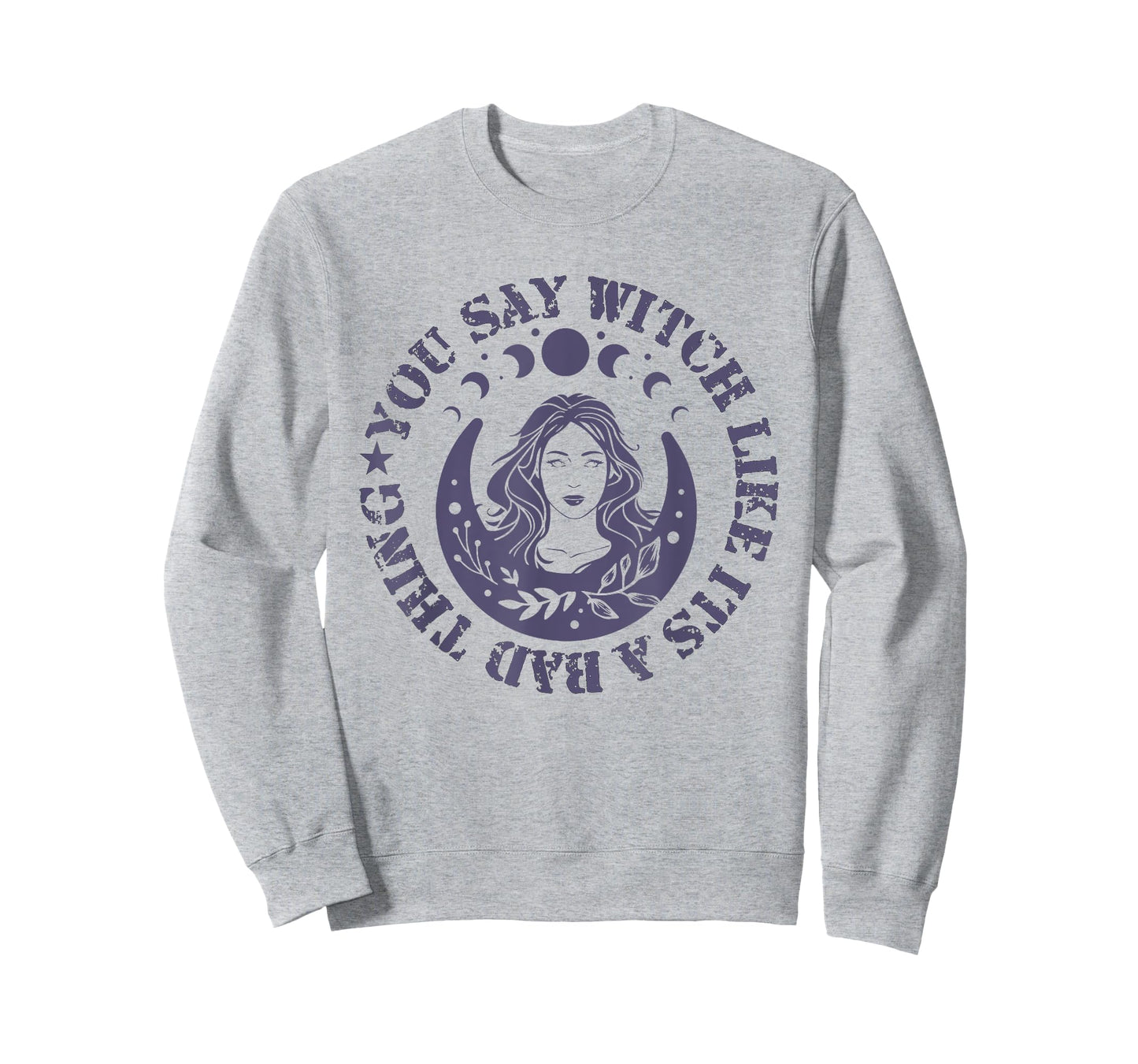 You Say Witch Like It's a Bad Thing T-Shirt