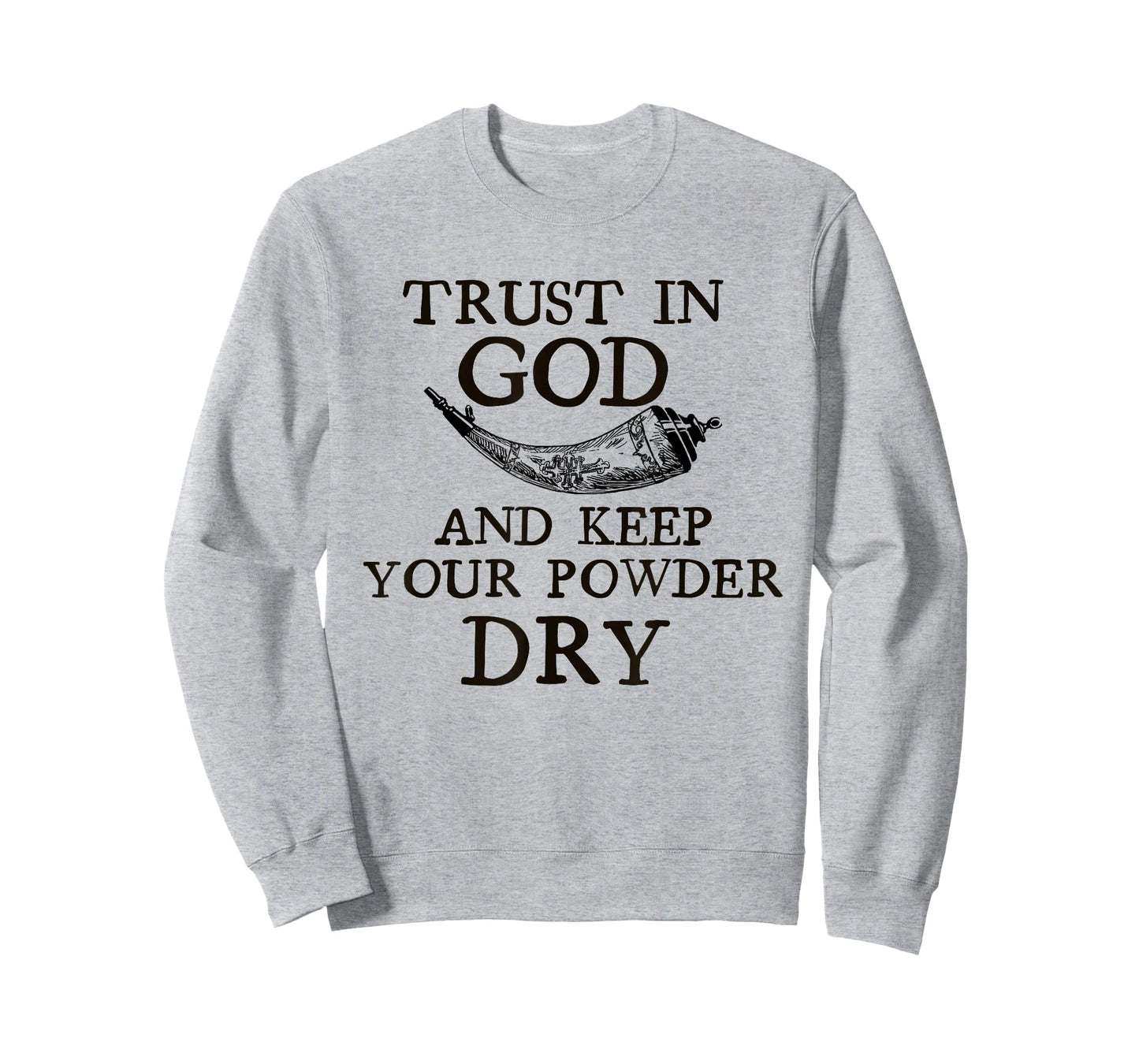 Trust in God and Keep Your Powder Dry. Horn Shirt T-Shirt