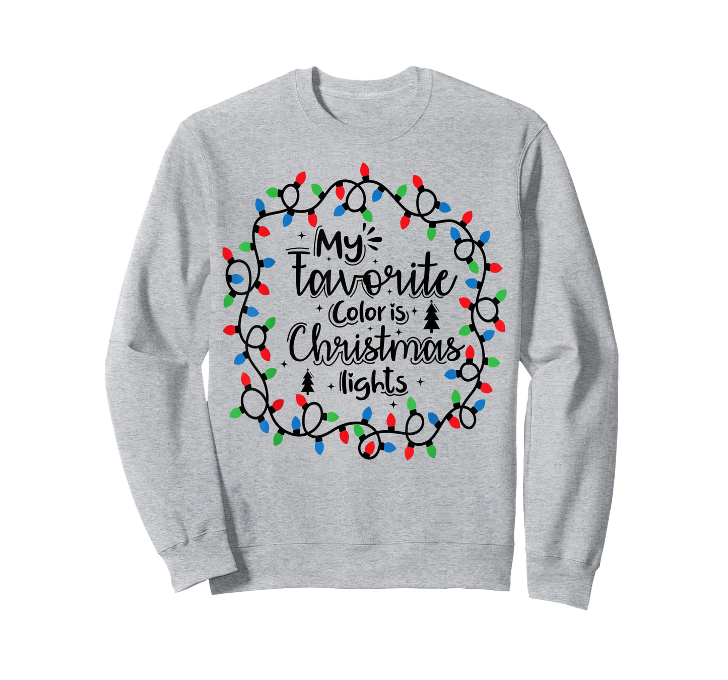 My Favorite Color Is Christmas Lights , Funny Christmas T-Shirt