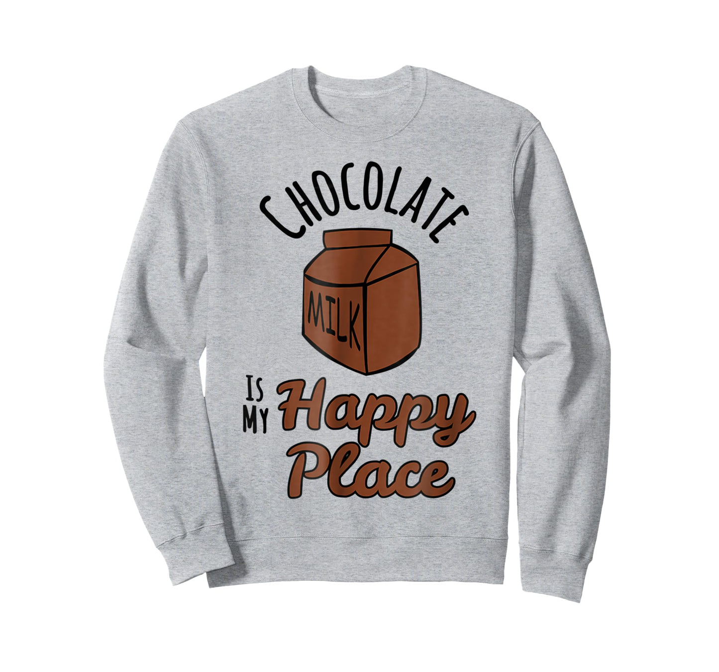 Chocolate Milk Is My Happy Place Chocolate Lovers T-Shirt