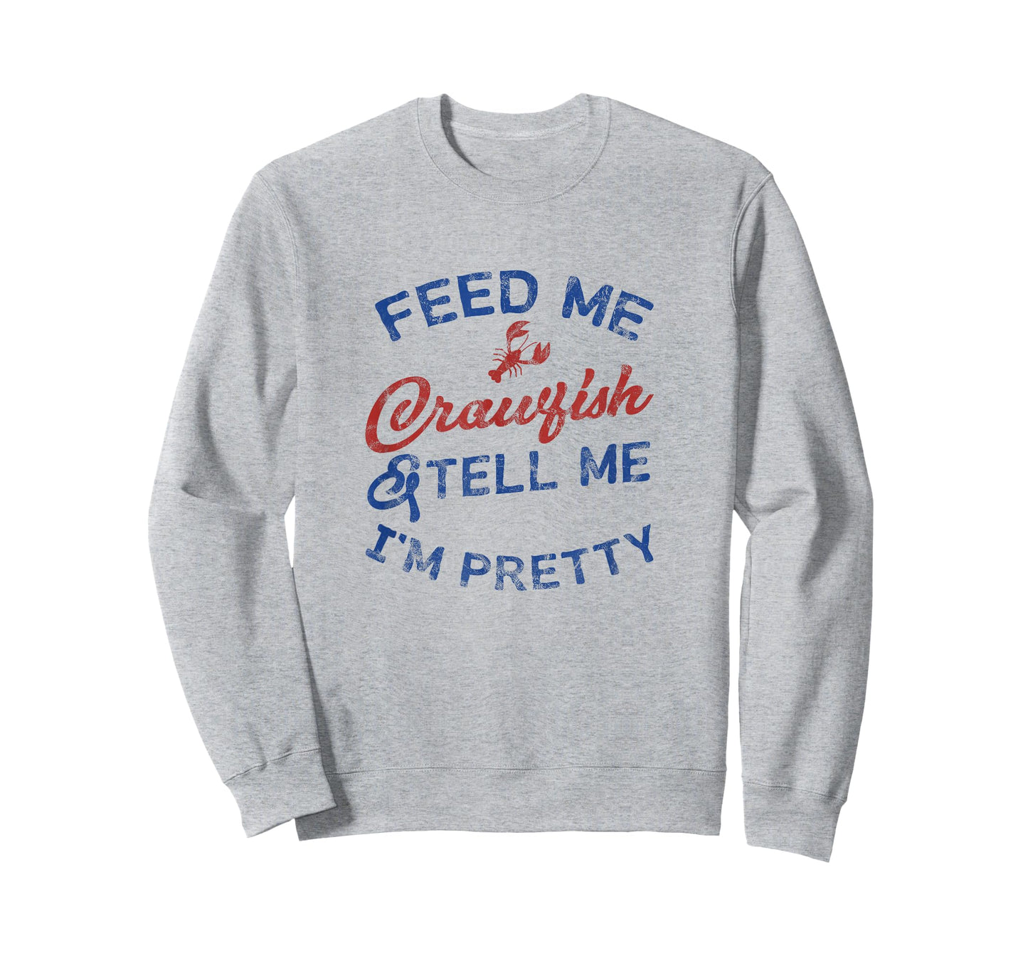 Feed Me Crawfish & Tell Me I'm Pretty Funny Women's Shirt B T-Shirt