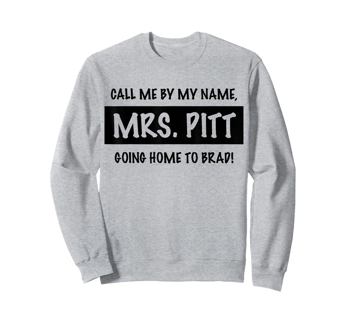 Trendy Call Me By My Name, Mrs. Pitt Going Home to Brad! T-Shirt