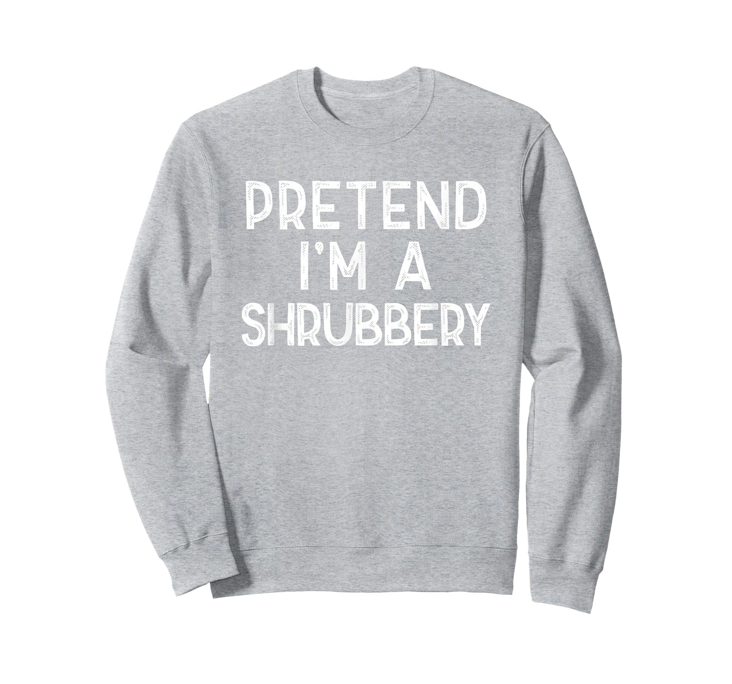 Pretend I'm A Shrubbery Funny Last Minute Halloween Costume T-Shirt