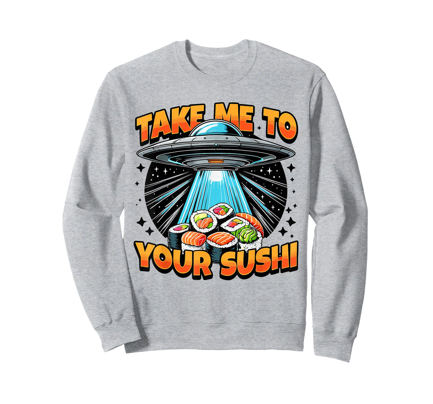Take Me To Your Sushi UFO Alien Intergalactic Cuisine Lovers T-Shirt