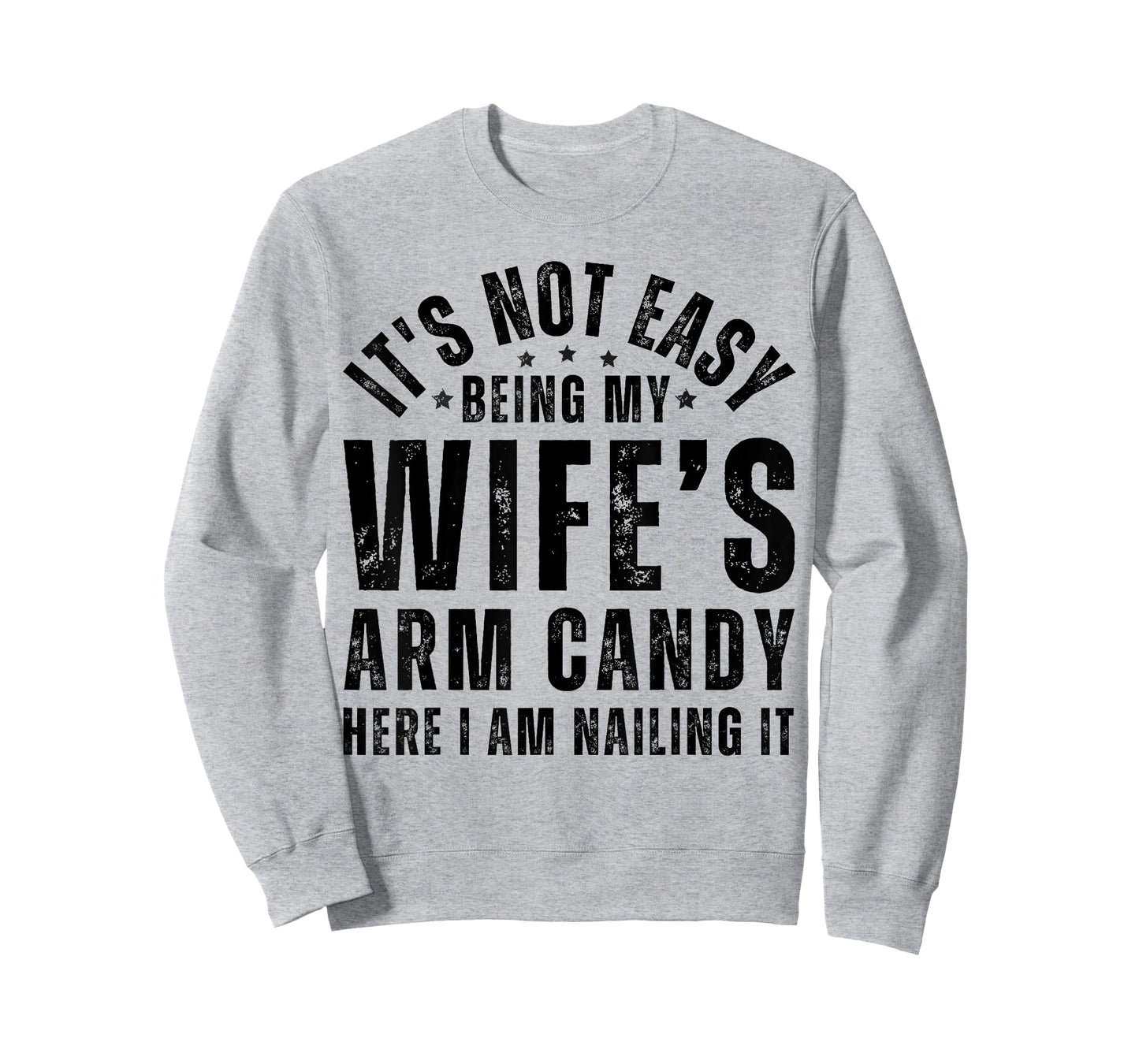 Funny It's Not Easy Being My Wife's Arm Candy Husband Men's T-Shirt