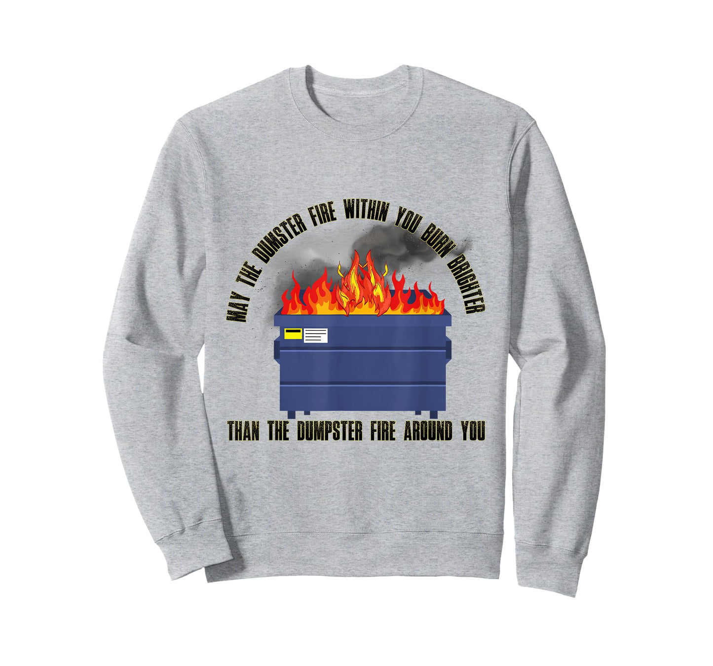 May The Dumpster Fire With in You Burn Brighter Funny T-Shirt