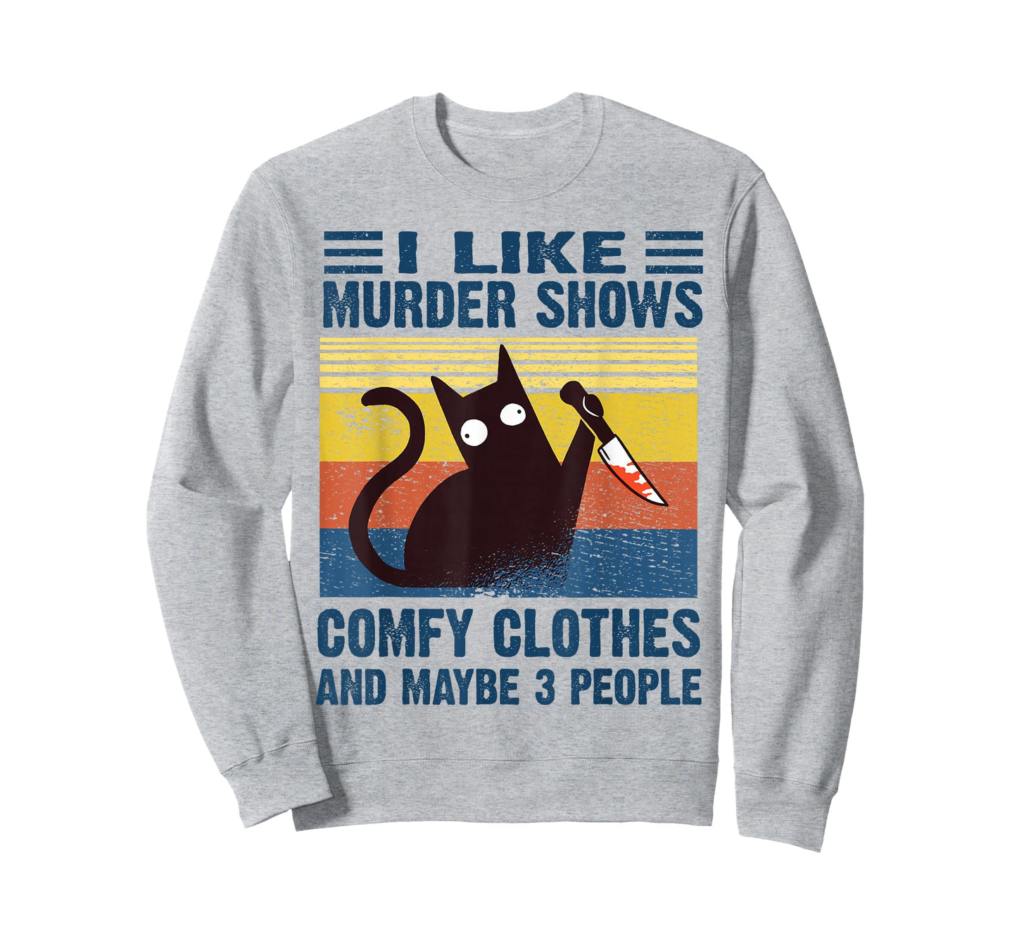 Funny I Like Murder Shows Comfy Clothes and Maybe 3 People T-Shirt