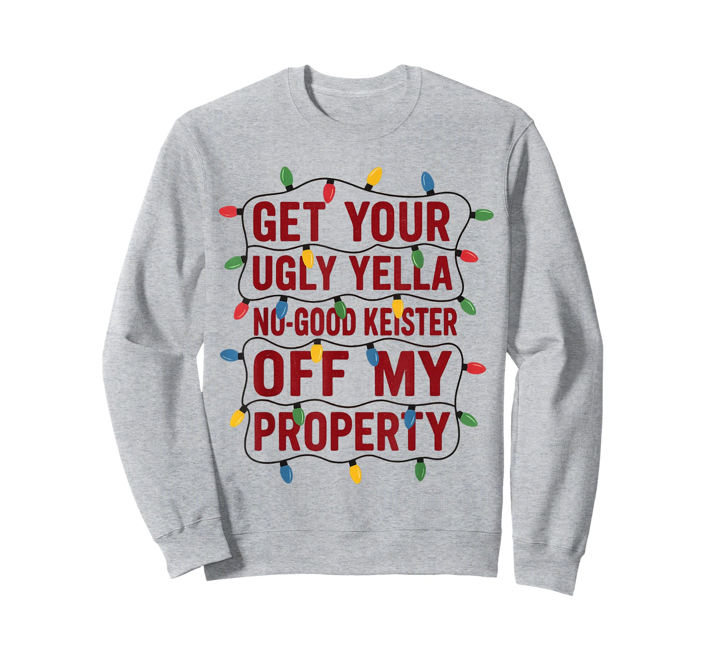 Funny Get Your Ugly Yella No-Good Keister Off My Property T-Shirt