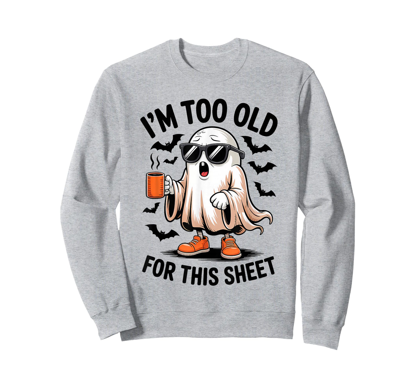 I'm Too Old for This Sheet Funny Ghost T-Shirt