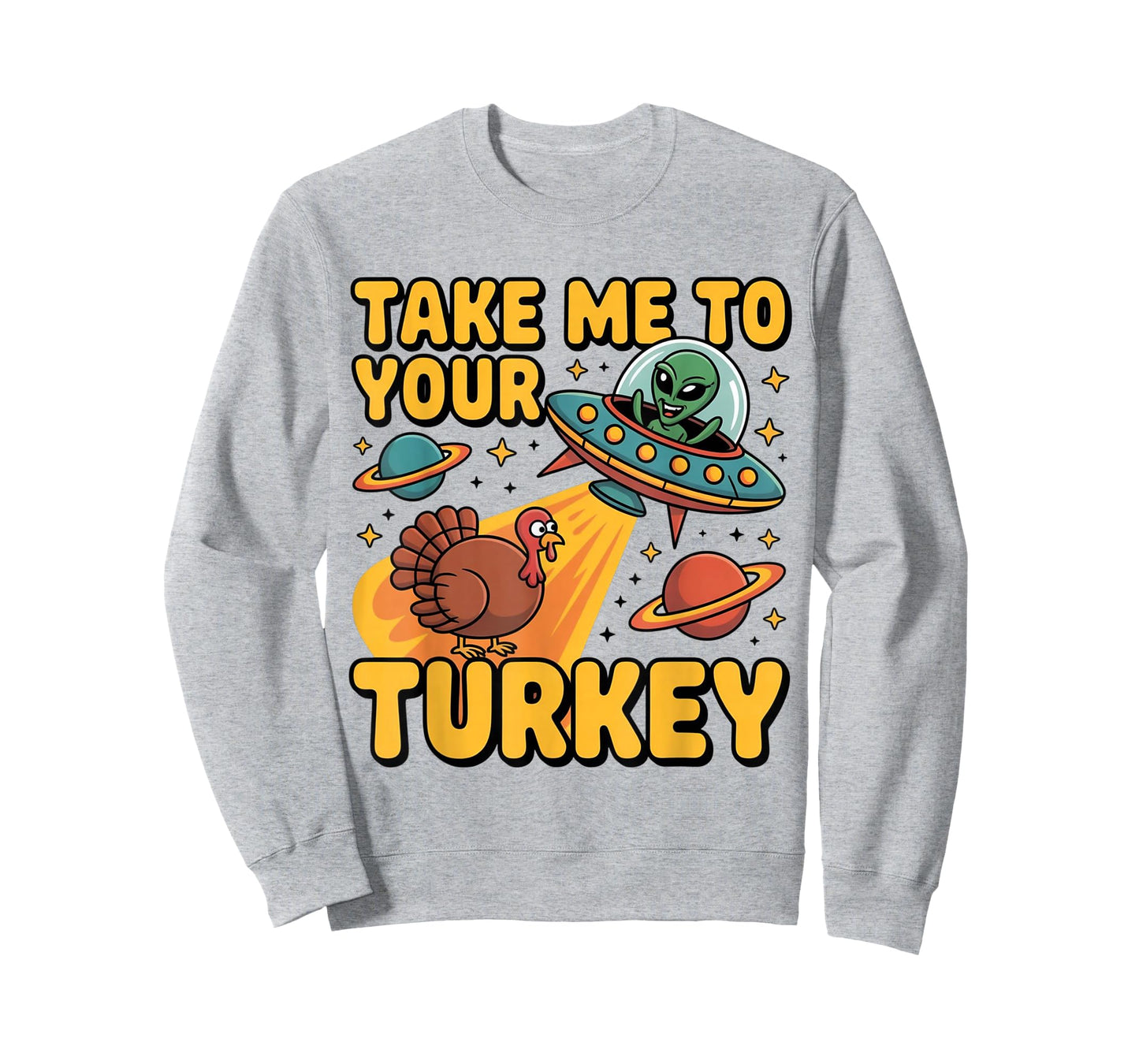 Alien UFO Take Me to Your Turkey Funny Thanksgiving T-Shirt