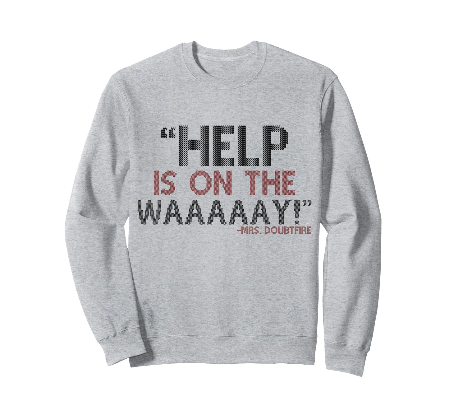 Help is on The waaaaay! -Mrs. Doubtfire T-Shirt