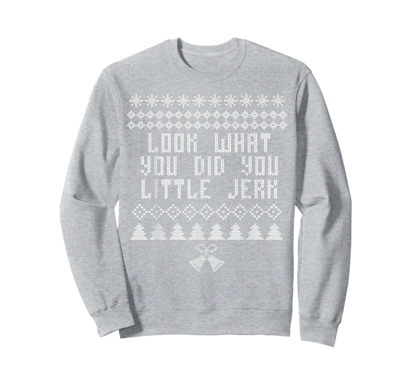 Look What You Did You Little Jerk Christmas Sweater T-Shirt