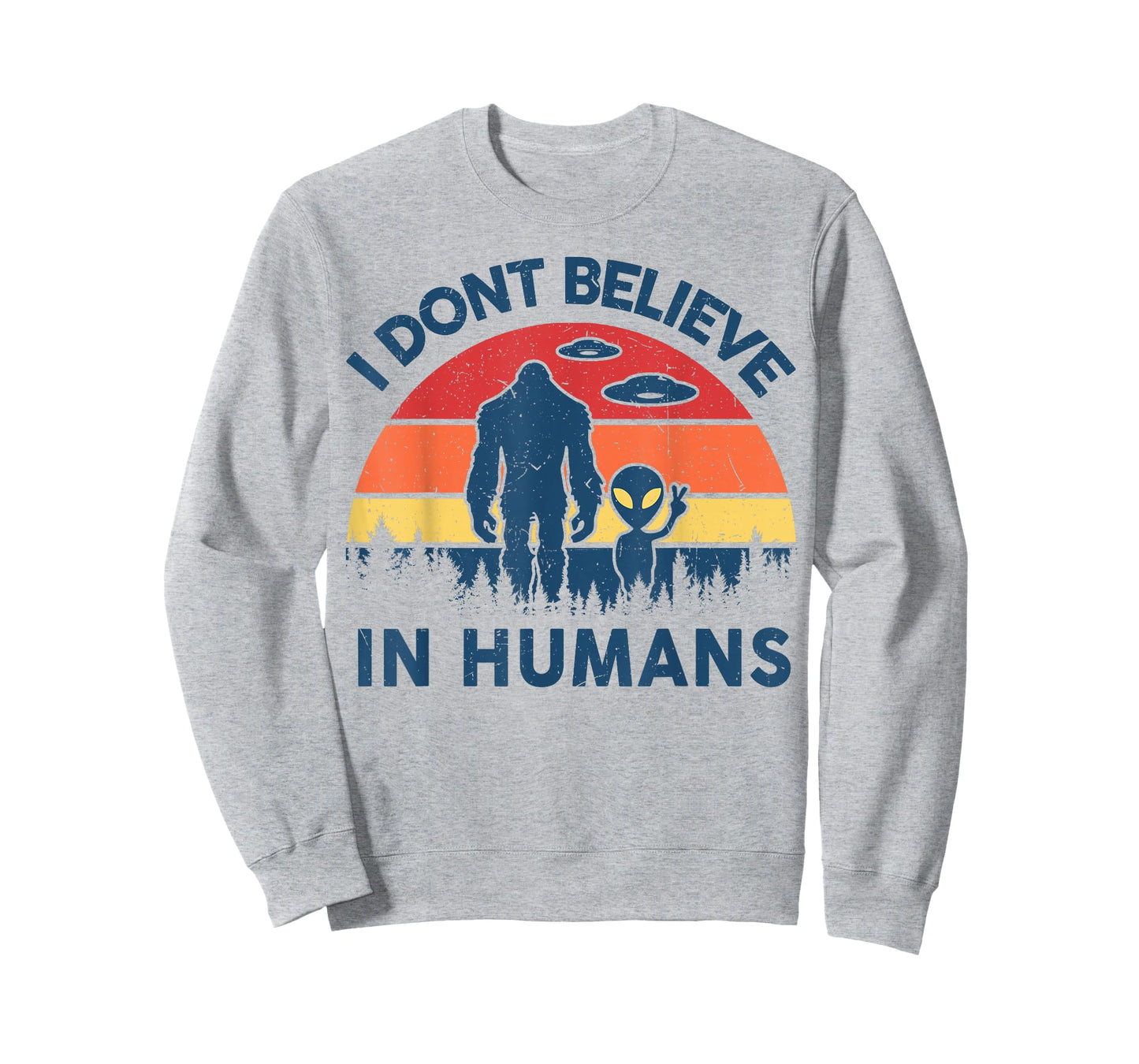 Funny Bigfoot Alien I Dont Believe in Human Space Lover Gift T-Shirt