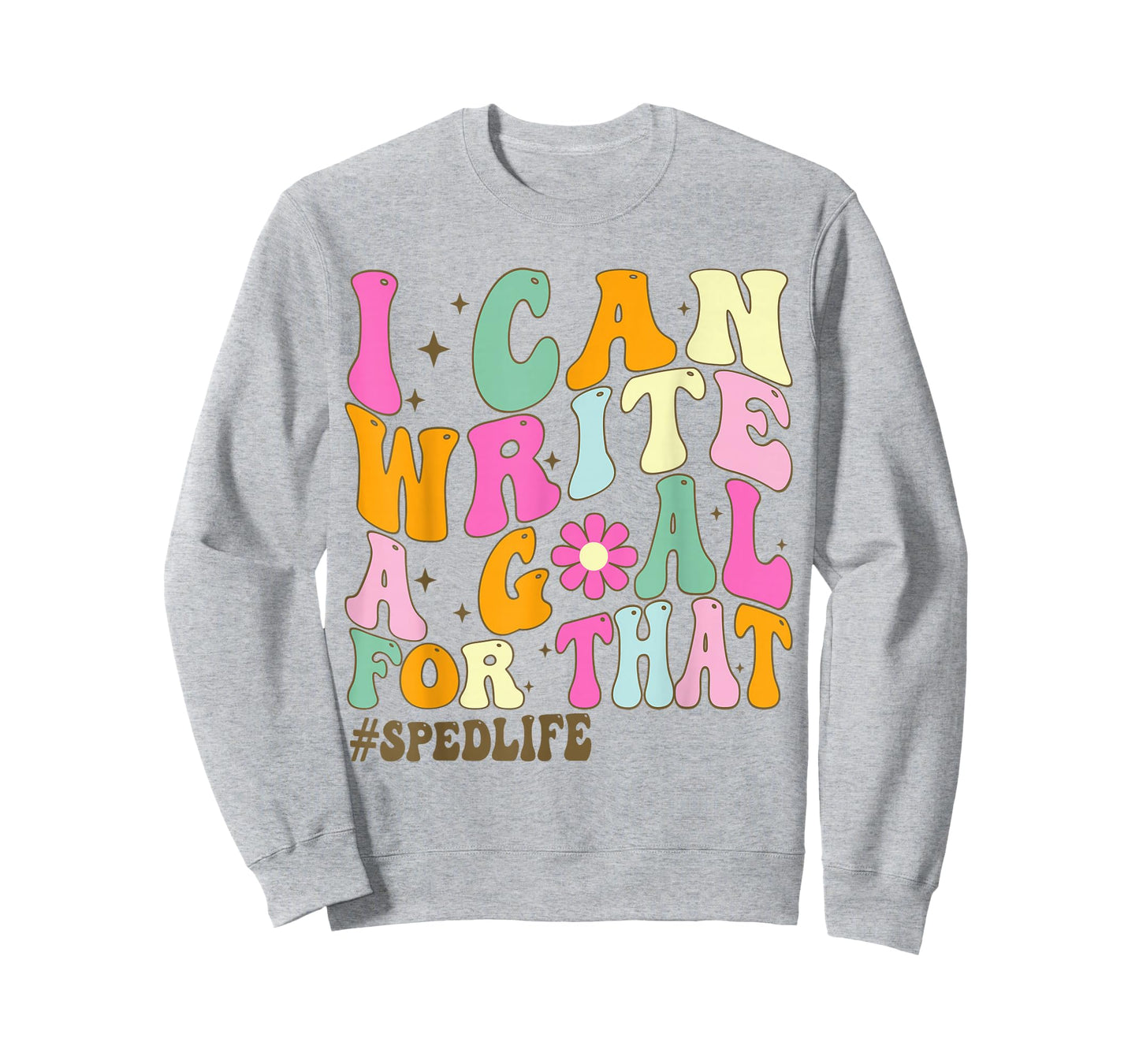 Special Education Teacher I Can Write A Goal For That Sped T-Shirt