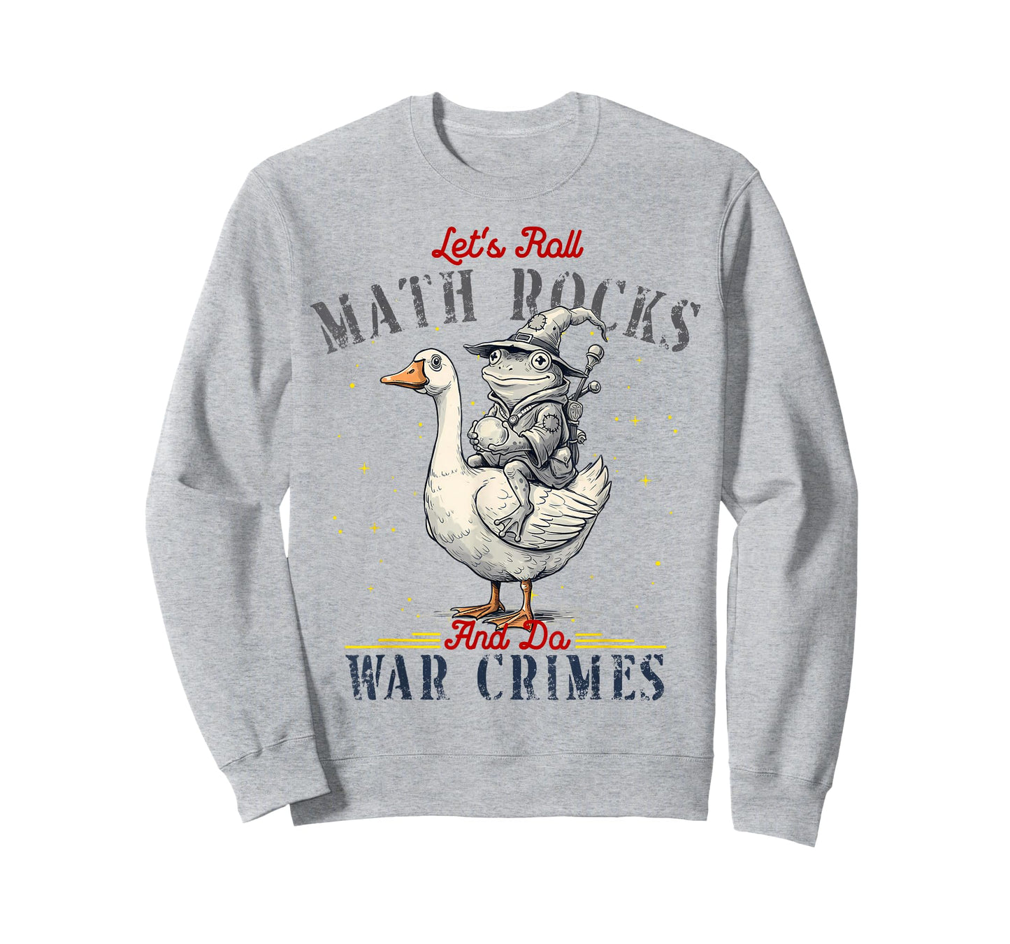 Funny Frog Goose Let's Roll Math Rocks and Do War Crimes T-Shirt