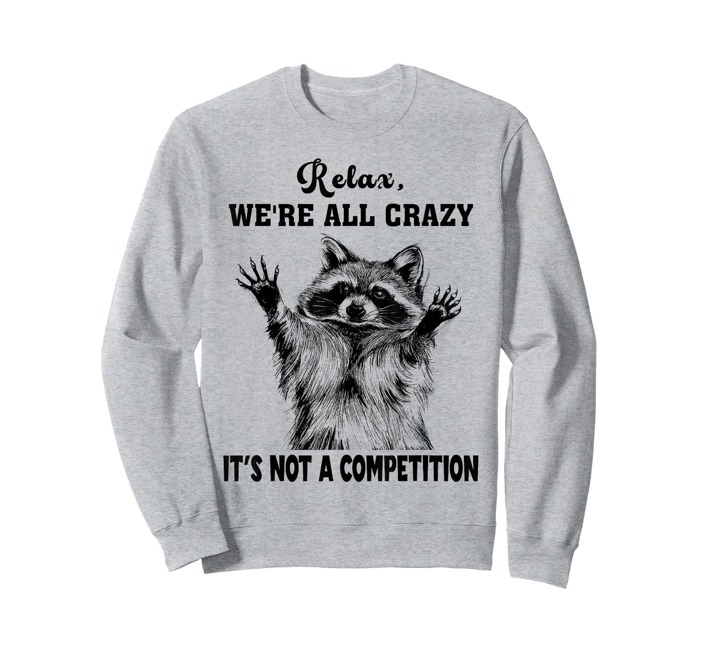 Funny Raccoon Relax We're All Crazy It's Not A Competition T-Shirt