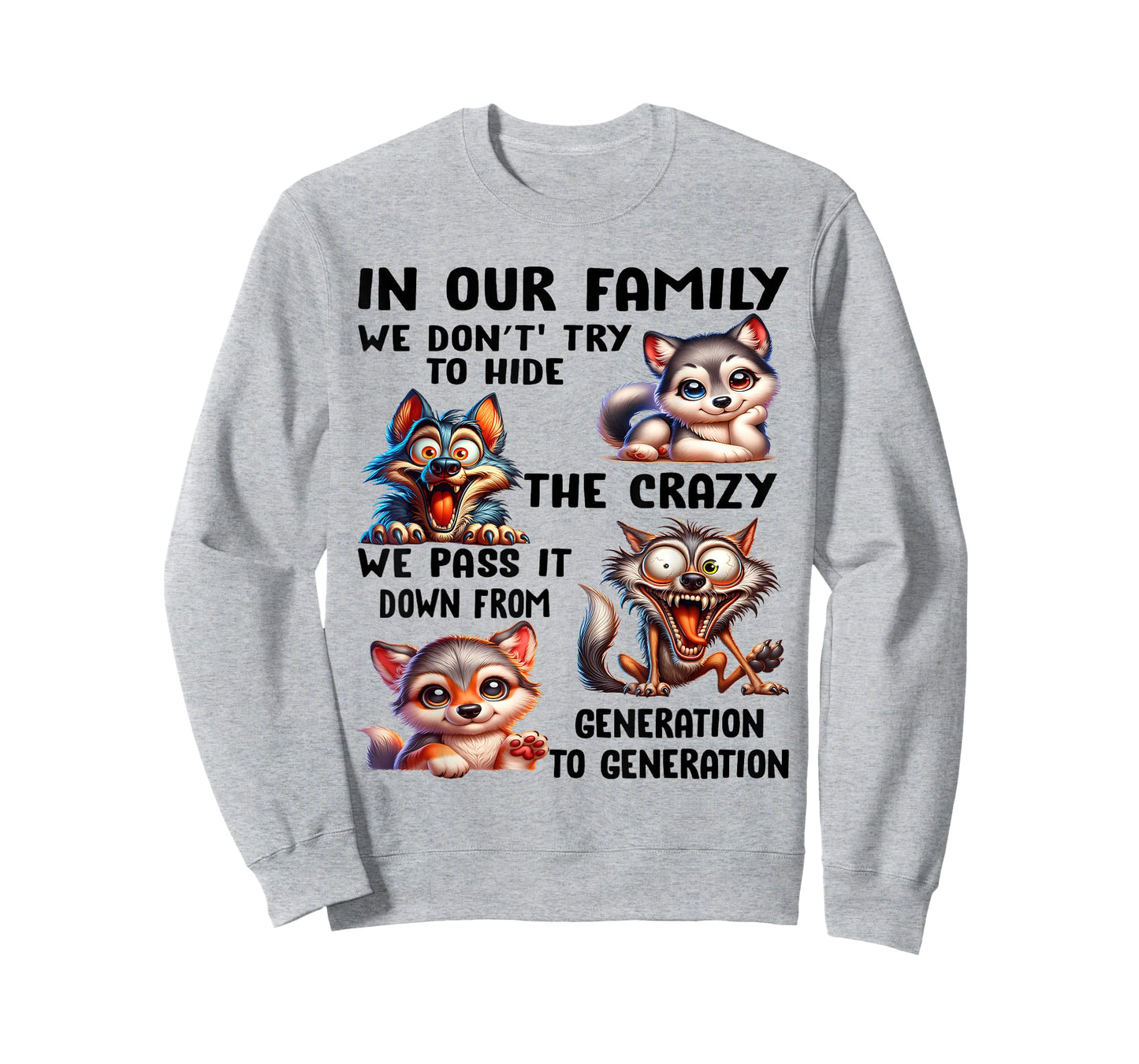 In our family we don't try to hide the crazy we pass it from T-Shirt
