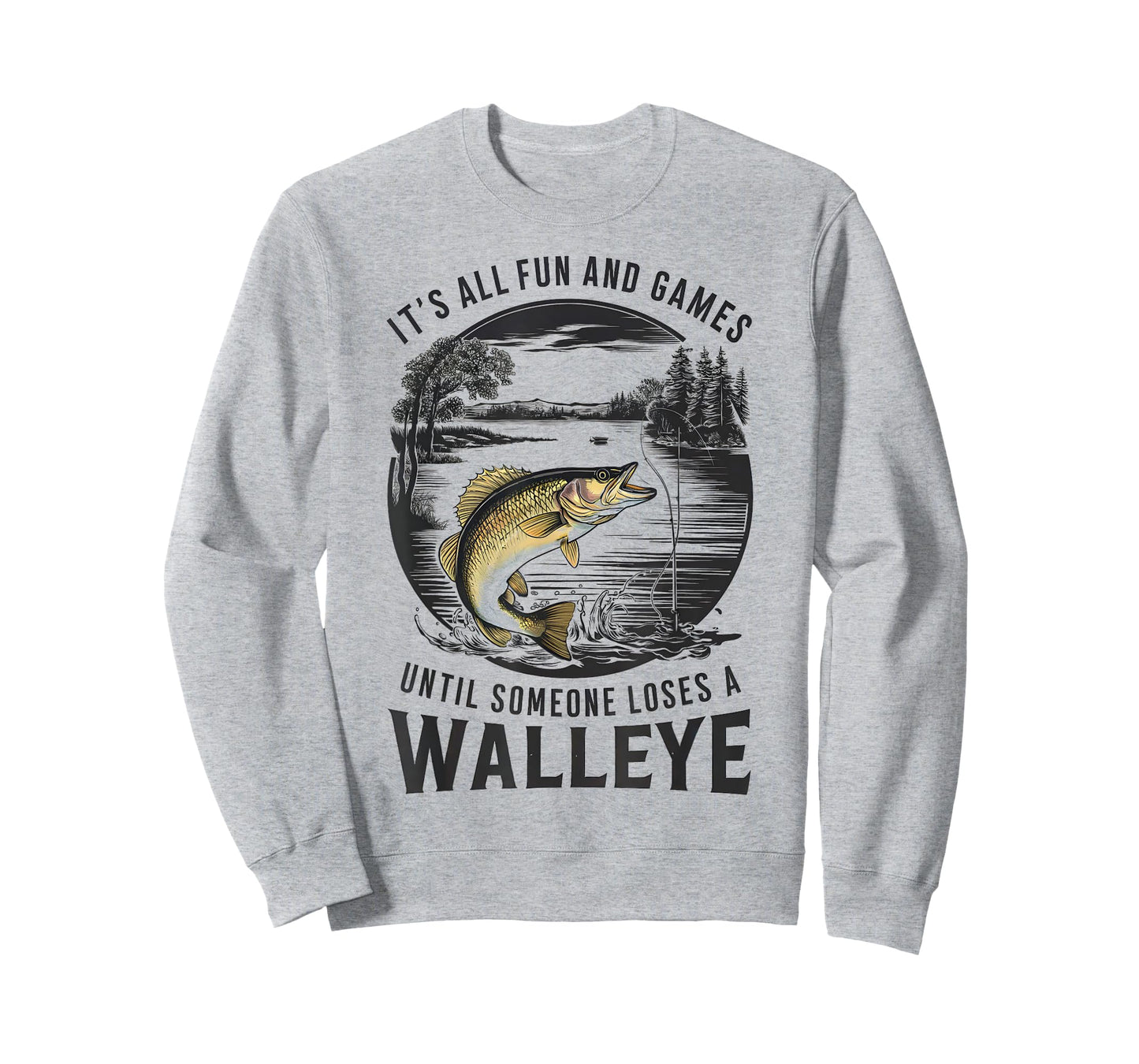 Fun And Games Until Someone Loses A Walleye Fishing Funny T-Shirt