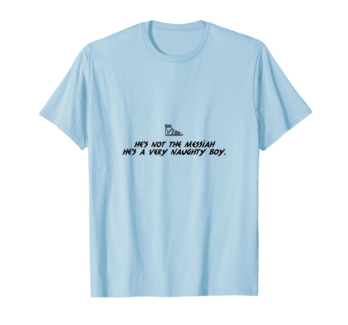 Life Of Brian Inspired Novelty Item, He's Not The Messiah! T-Shirt