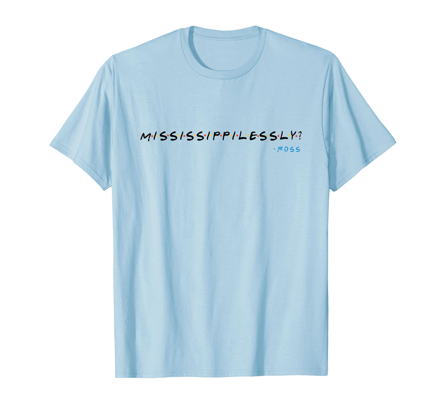 Mississippilessly? T-Shirt