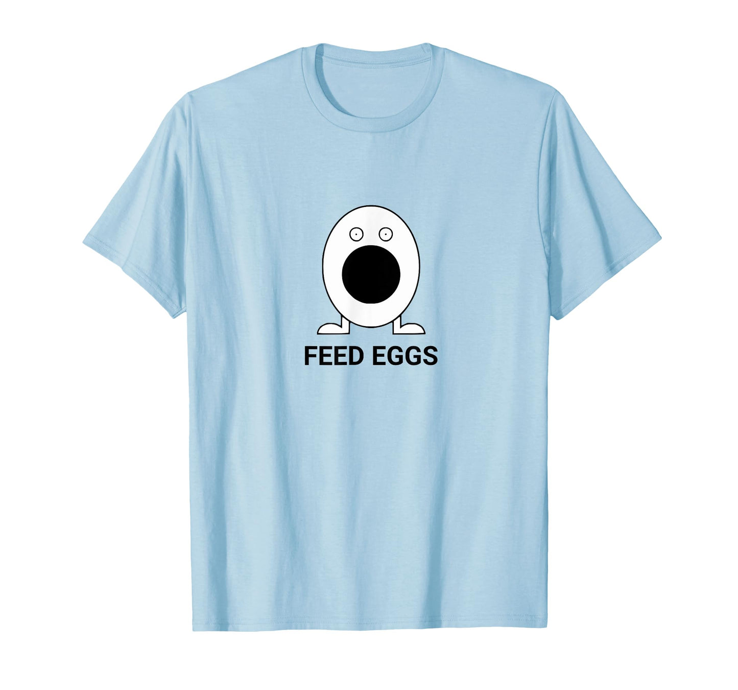Feed Eggs - I think you should leave T-Shirt