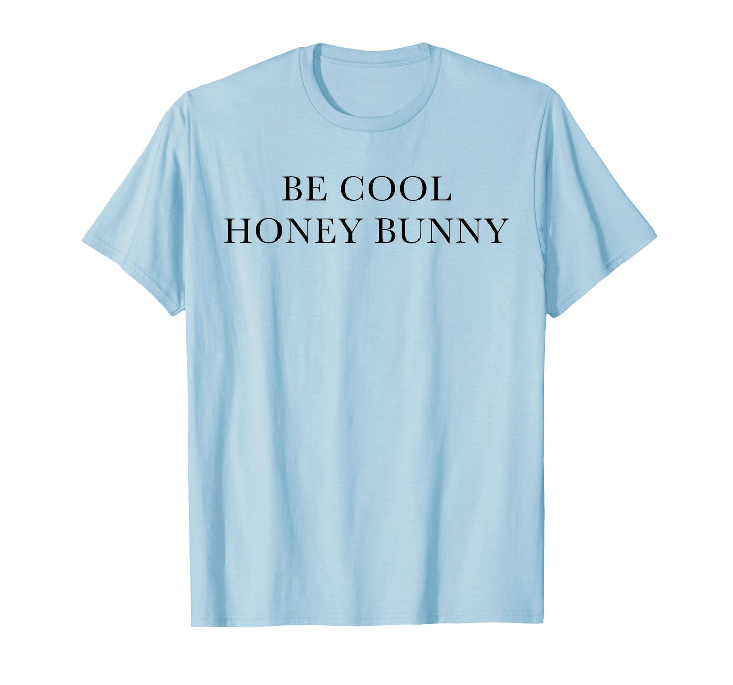 Be Cool Honey Bunny T-Shirt T-Shirt