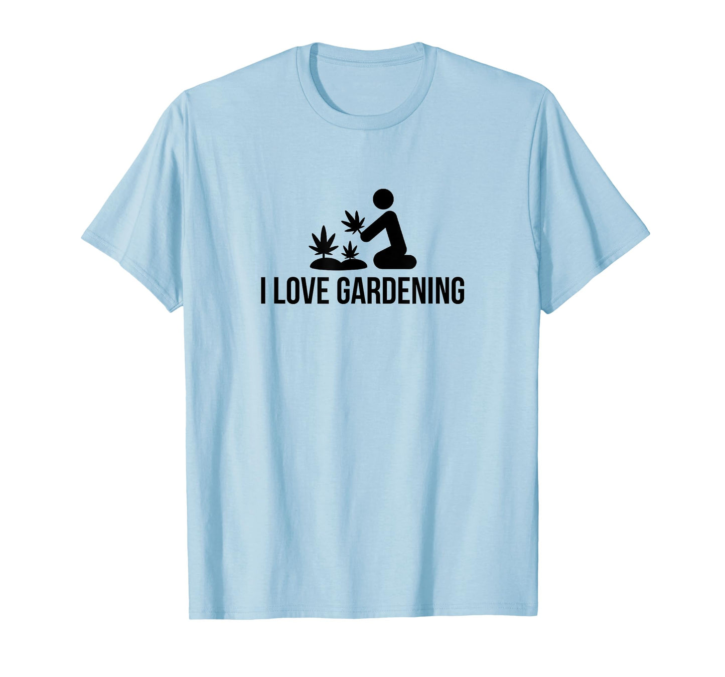 I Love Gardening Cannabis Graphic T Shirt Grow Marijuana T-Shirt