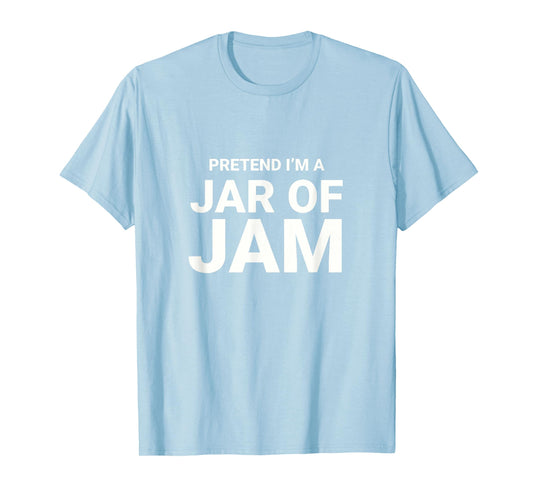 Pretend I’m A Jar of Jam, Jelly easy funny halloween costume T-Shirt