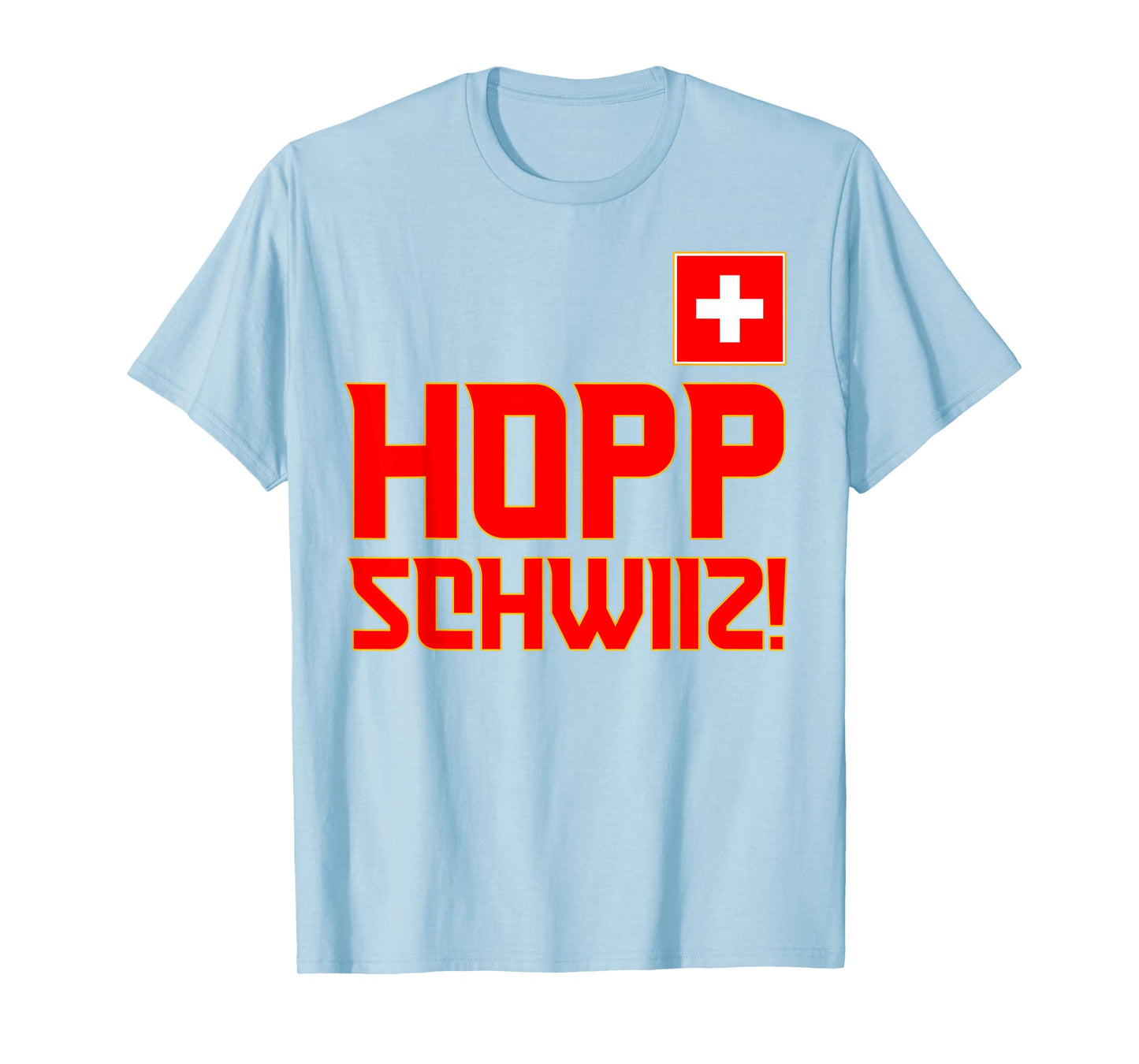 Hopp Schwiiz! Switzerland, Suisse, Schweiz, Sui, Swiss Flag T-Shirt