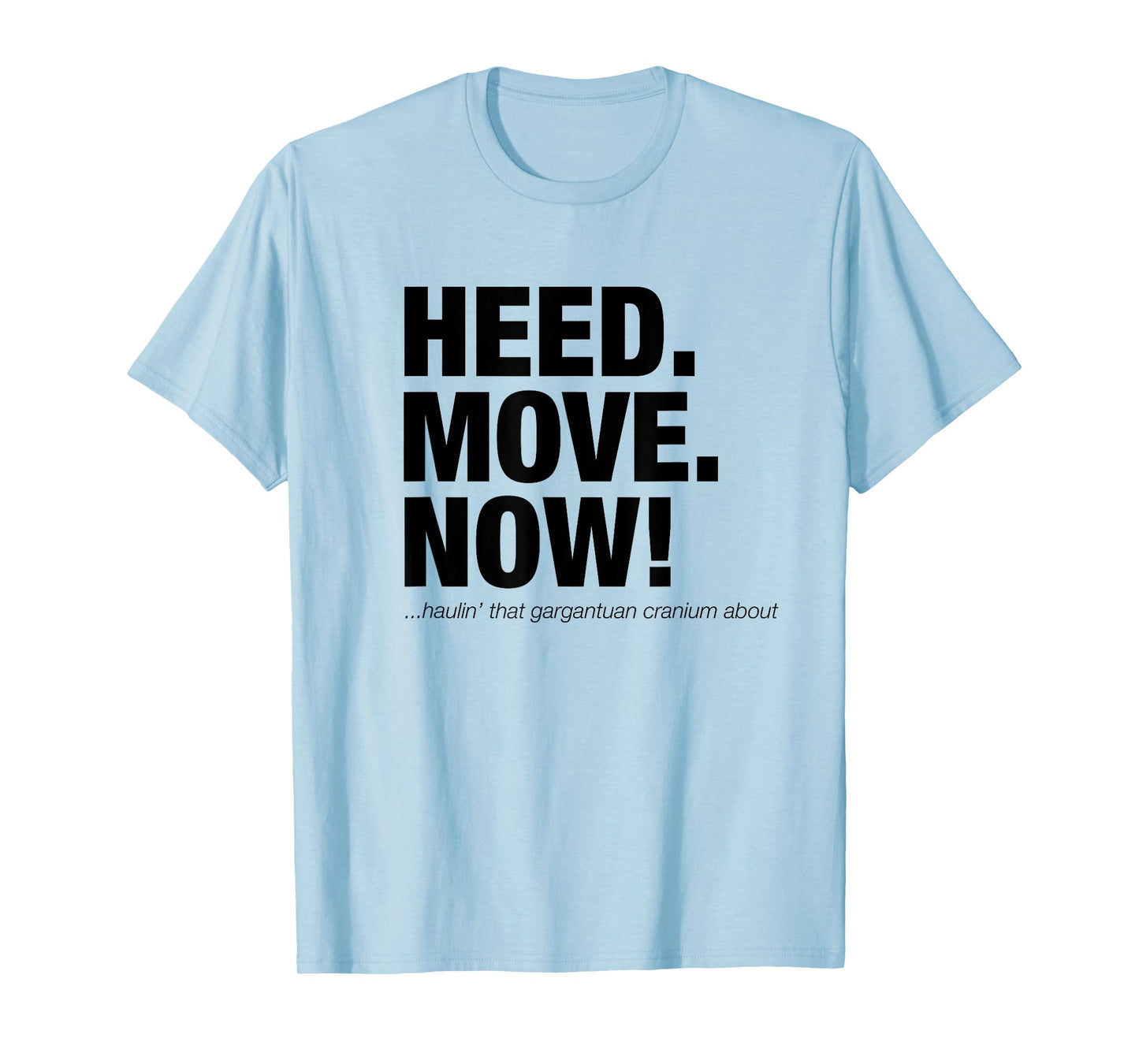 Heed Move Now T-Shirt - Head. Move. Now! Funny Scotsman T-Shirt