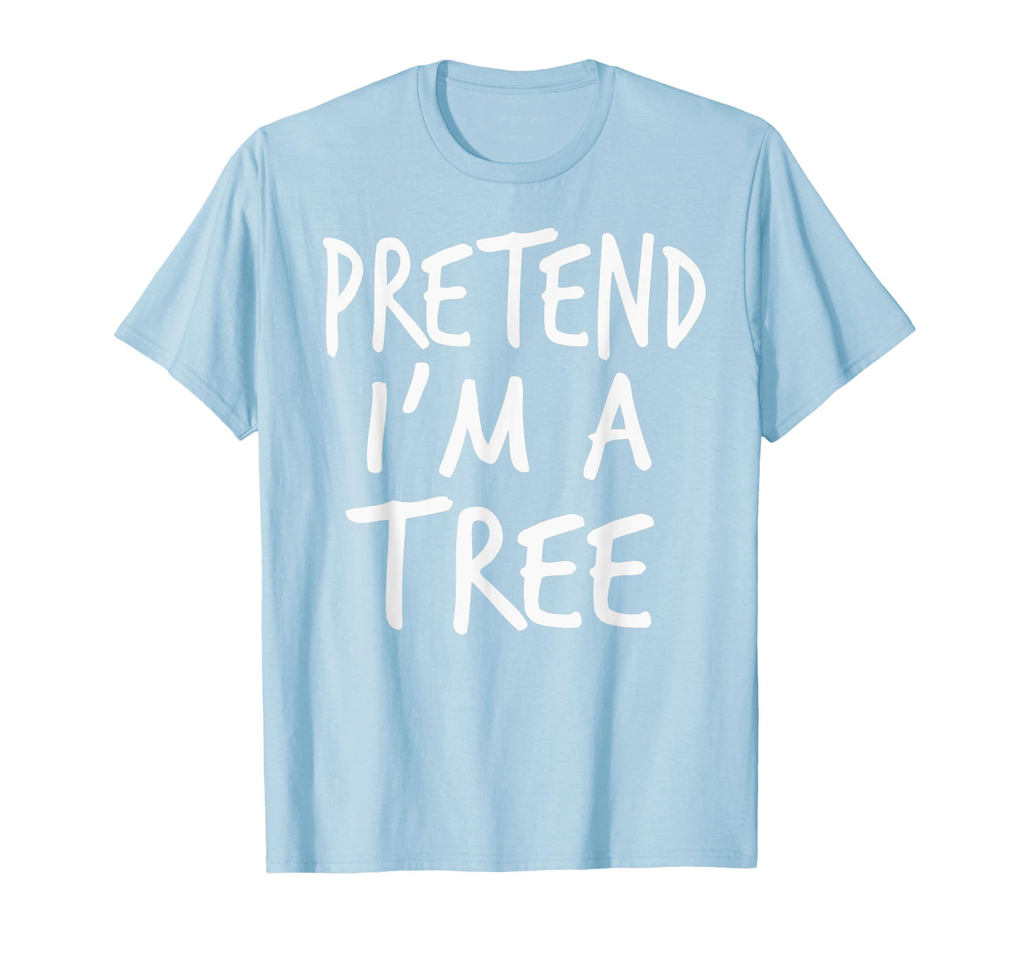 Pretend I'm A Tree Halloween Costume Tree Kids Toddler Adult T-Shirt
