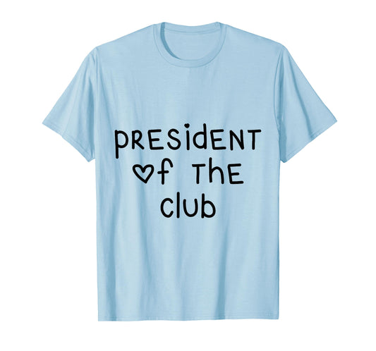 President Of The Club Gag Gift T-Shirt