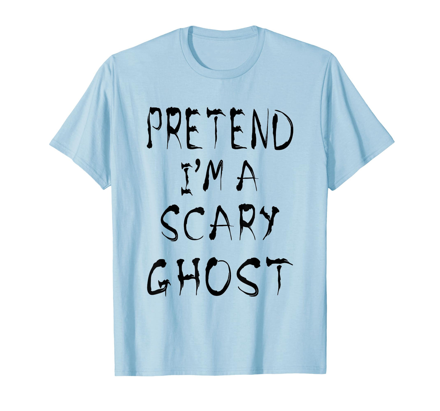 Pretend I'm a Scary Ghost Funny Halloween Last minute Simple T-Shirt
