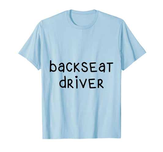 Backseat Driver T-Shirt