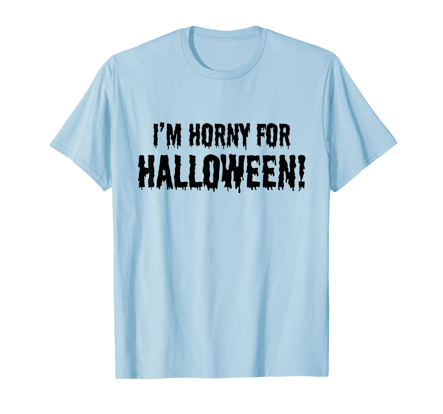 I'm Horny for Halloween! - Funny Halloween Party Costume T-Shirt