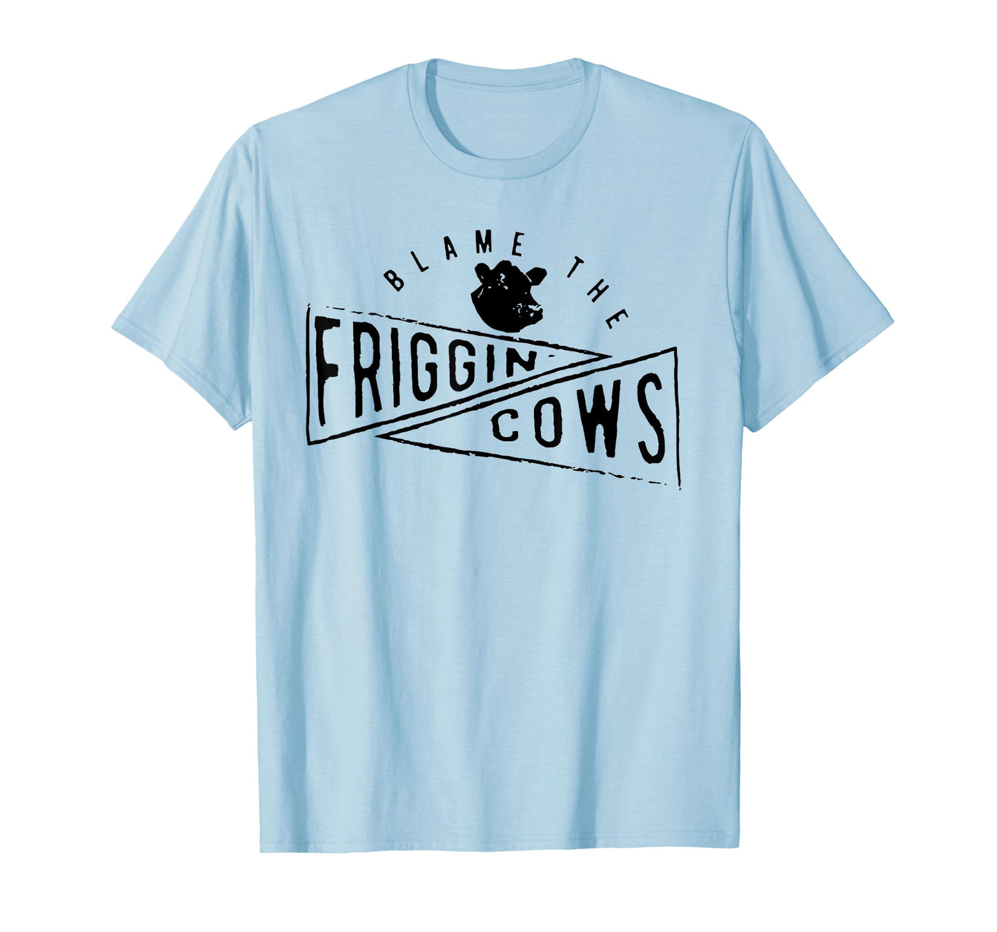 The Blame the Friggin Cows T-Shirt