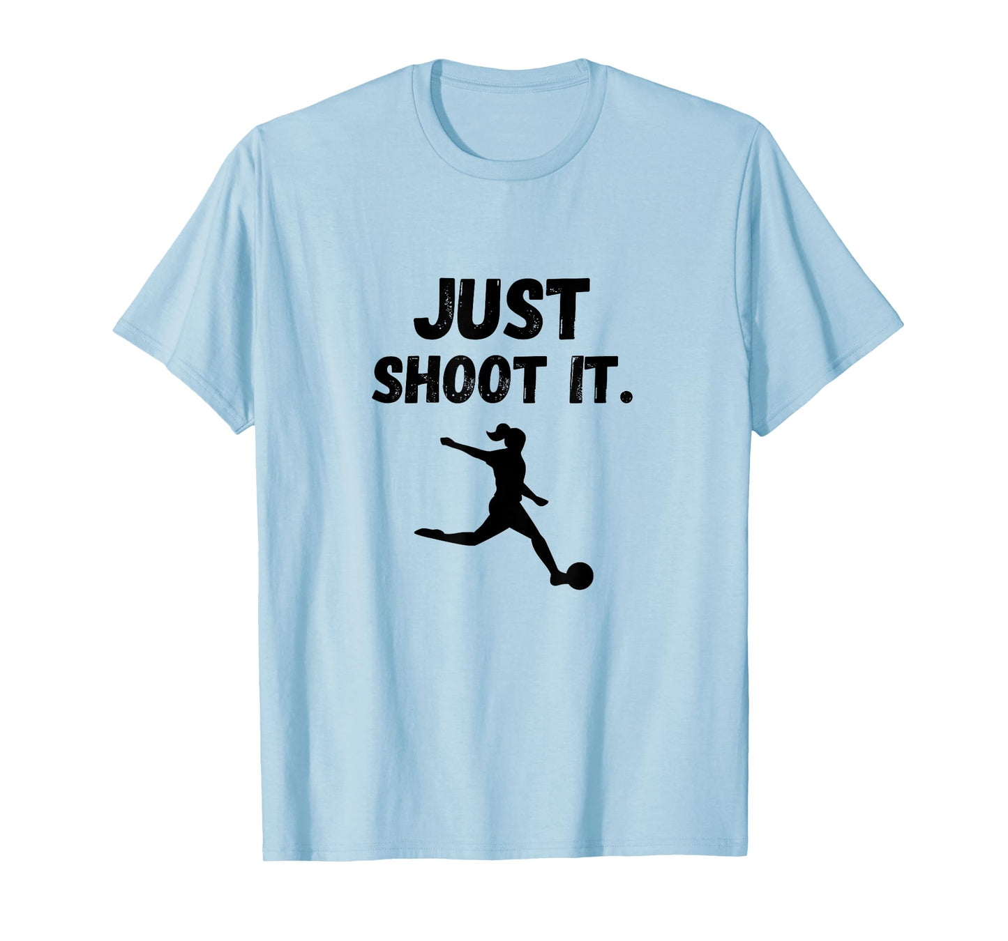 SOCCER PLAYER JUST SHOOT IT Footballer Football Gift Graphic T-Shirt